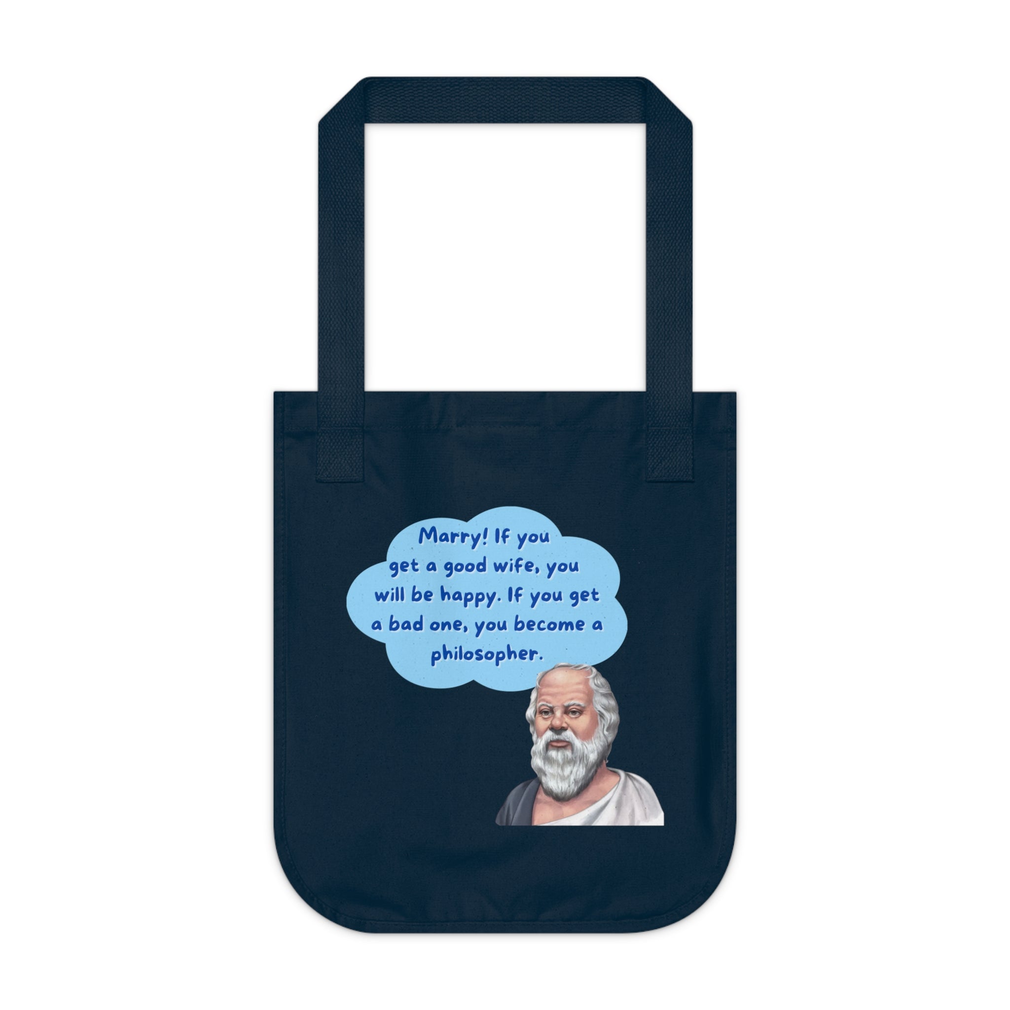 Marry! If you get a good wife, you will be happy. If you get a bad one, you become a philosopher. (Socrates) || Philosopher Quote Tote Bag, Organic Canvas Bag, Gift for Teachers, Eco-Friendly Tote, Unique Philosophy Bag