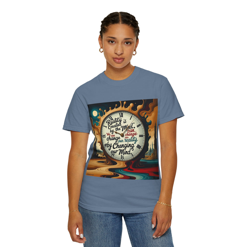 Reality is created by the mind. We can change our reality by changing our mind. ||  | Unisex Garment-Dyed Tee, Inspirational Apparel, Casual Gift, Motivational Shirt, Fun Everyday Wear