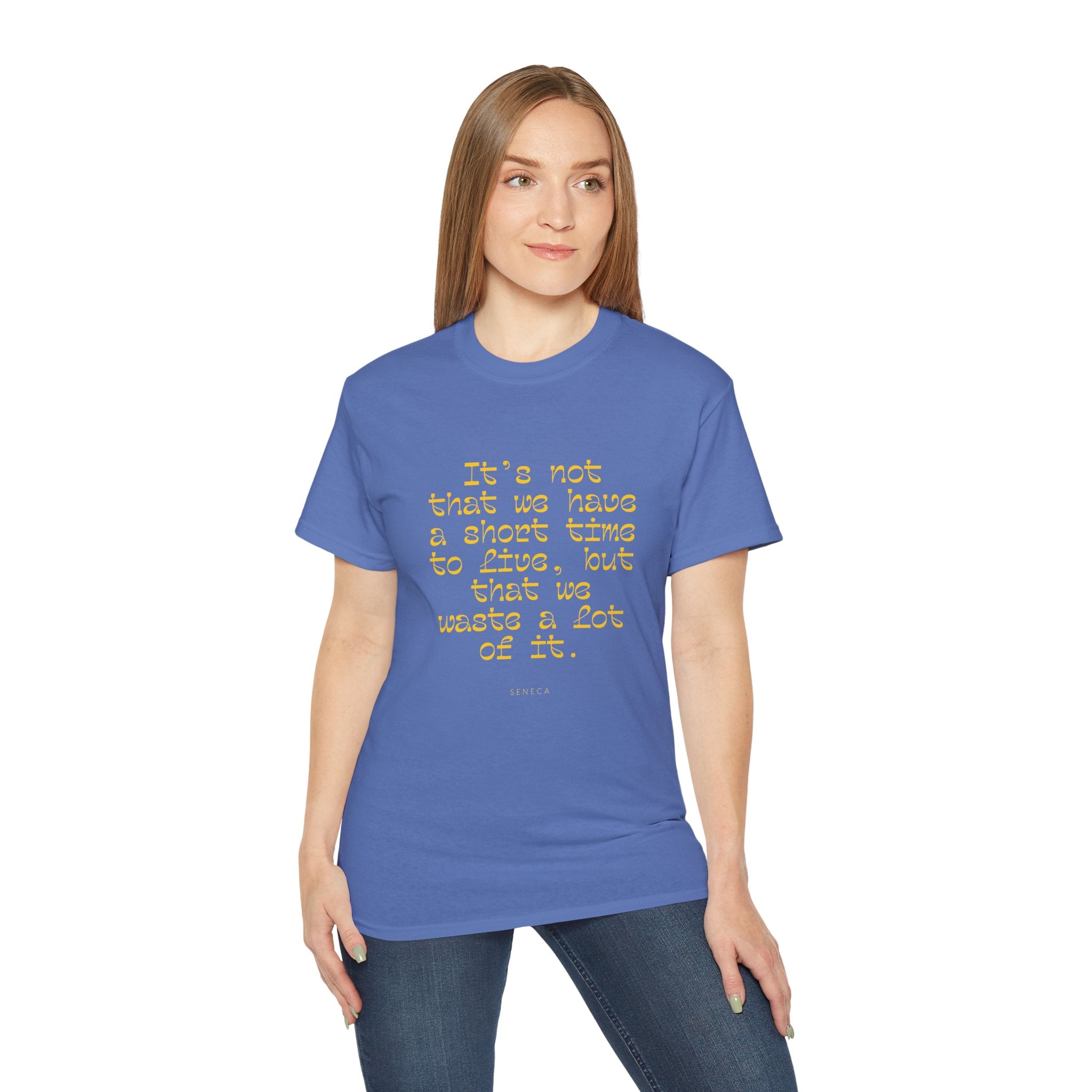 It’s not that we have a short time to live, but that we waste a lot of it. || - Motivational Shirt for Everyday Moments, Gift for Friends & Family, Casual Wear, Birthday, Encouragement