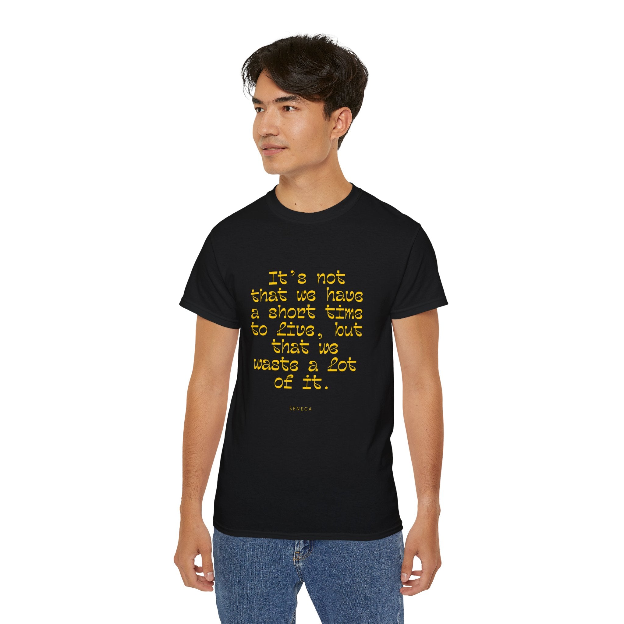 It’s not that we have a short time to live, but that we waste a lot of it. || - Motivational Shirt for Everyday Moments, Gift for Friends & Family, Casual Wear, Birthday, Encouragement