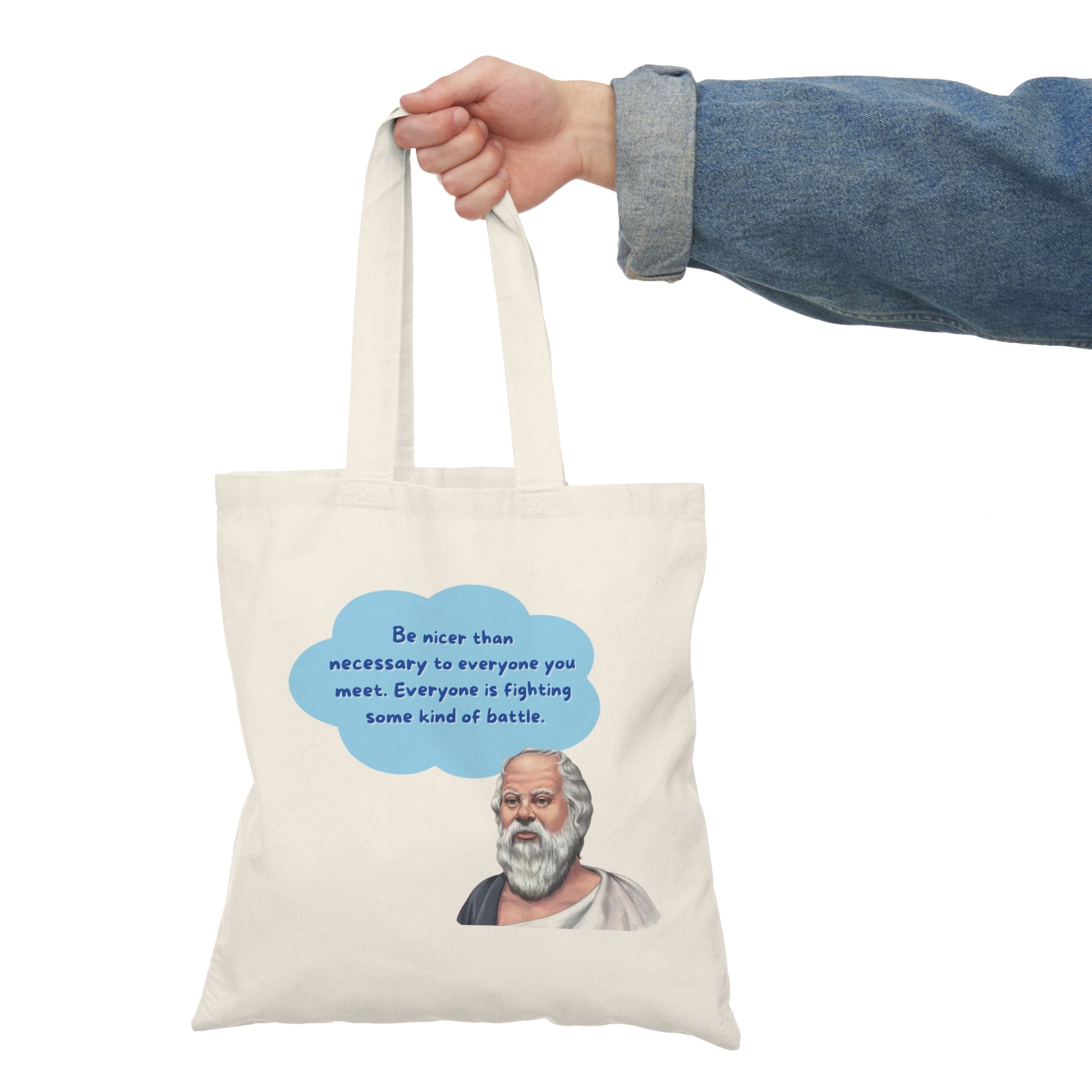 Be nicer than necessary to everyone you meet. Everyone is fighting some kind of battle. (Socrates) || Philosopher Quote Tote Bag, Inspirational Eco-Friendly Shopper, Quote Bag, Gift for Students, Natural Canvas Bag