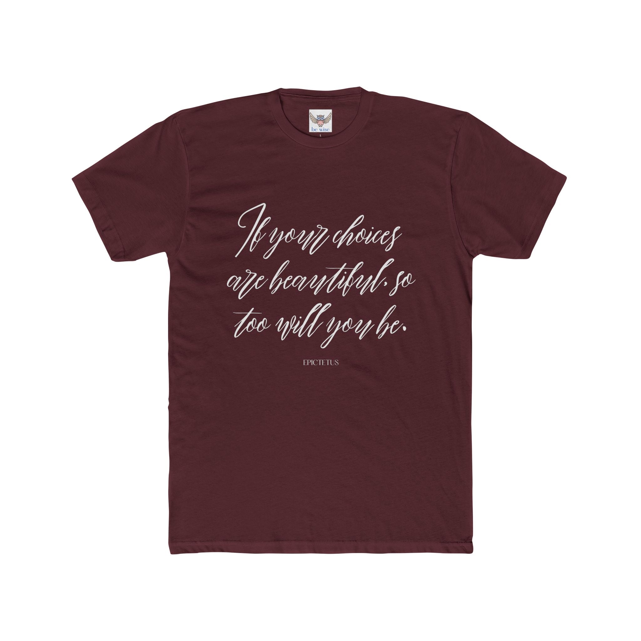 If your choices are beautiful, so too will you be. ||  Casual Shirt, Gift for Him and Her, Everyday Wear, Summer Tee, Eco-Friendly Fashion