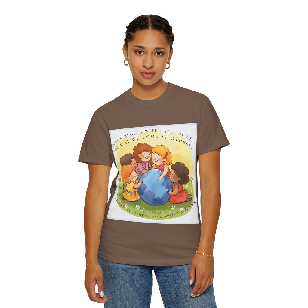 Peace begins with each of us: the way we look at others, listen to others, talk about others. ||  Unisex Garment-Dyed Tee, Friendship Gift, Eco-Friendly Apparel, Kids' Birthday, Fun Community Shirt