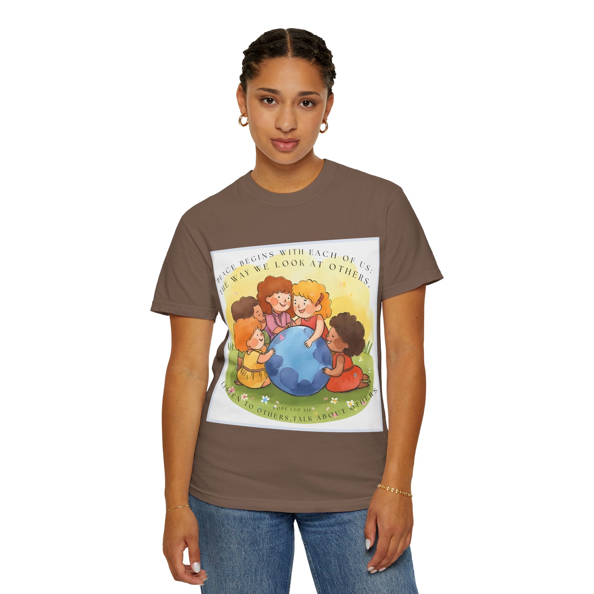 Peace begins with each of us: the way we look at others, listen to others, talk about others. ||  Unisex Garment-Dyed Tee, Friendship Gift, Eco-Friendly Apparel, Kids' Birthday, Fun Community Shirt