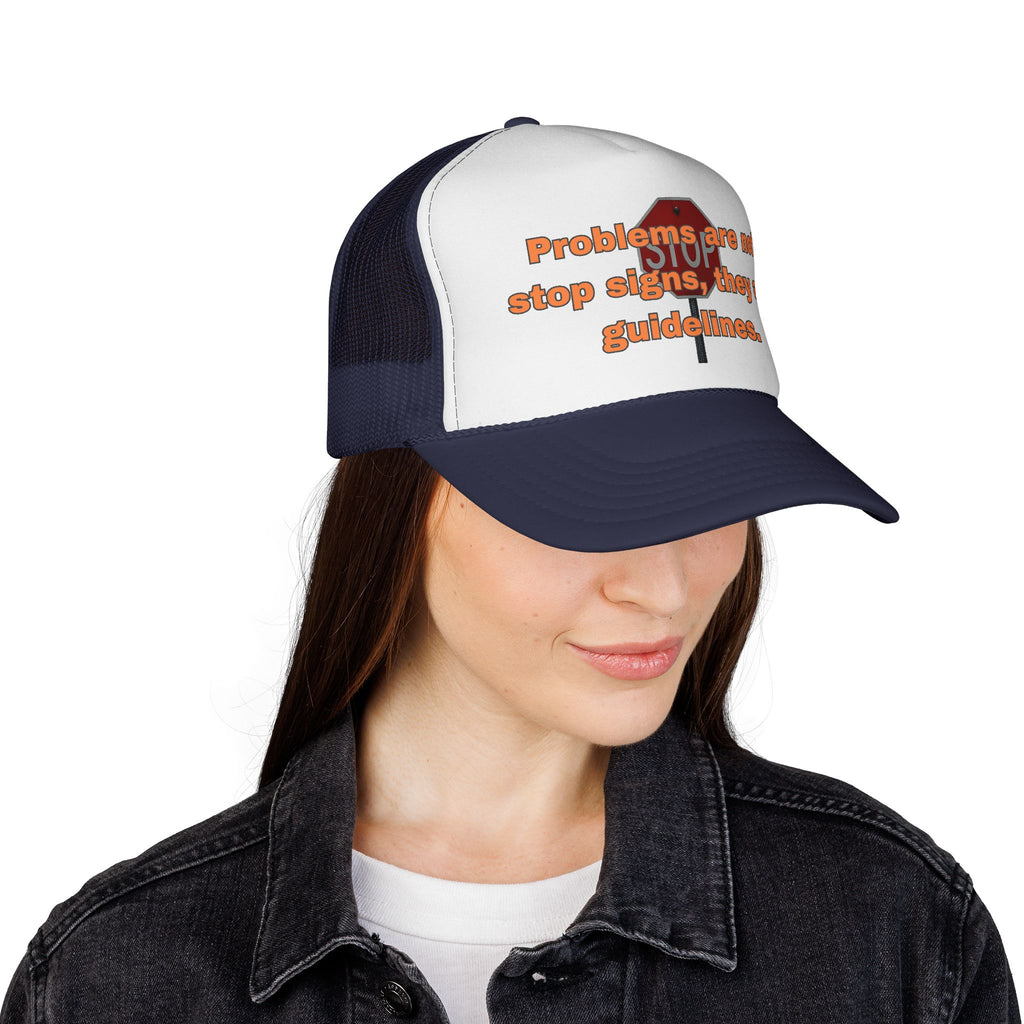 Problems are not stop signs, they are guidelines. || Guideline Humor Trucker Cap - Fun Gift for Friends, Unique Hat, Motivational Quote, Casual Style, Outdoor Adventure