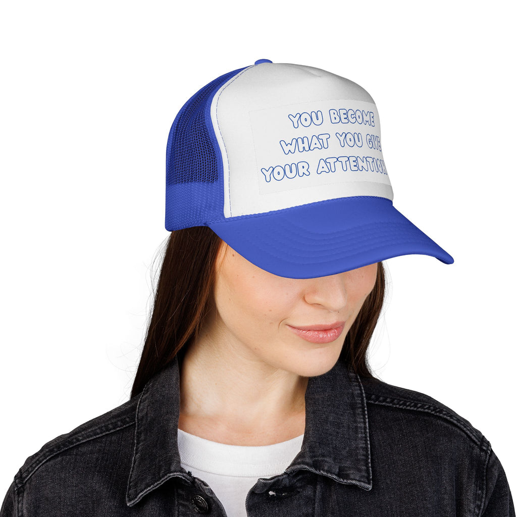 Inspiring Trucker Cap: You Become What You Give Your Attention To | Motivational Gift, Casual Wear, Outdoor Style, Positive Affirmation