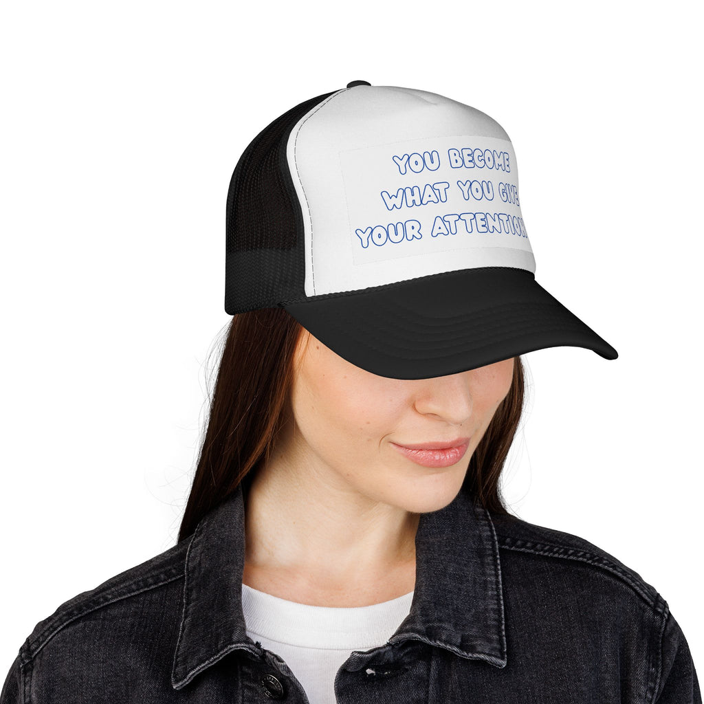 Inspiring Trucker Cap: You Become What You Give Your Attention To | Motivational Gift, Casual Wear, Outdoor Style, Positive Affirmation
