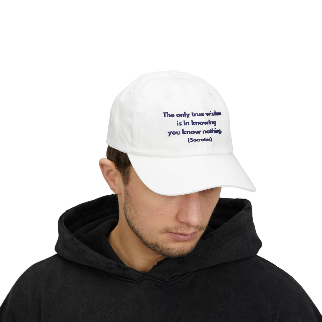 Classic Dad Cap - The only true wisdom is in knowing you know nothing. (Socrates)