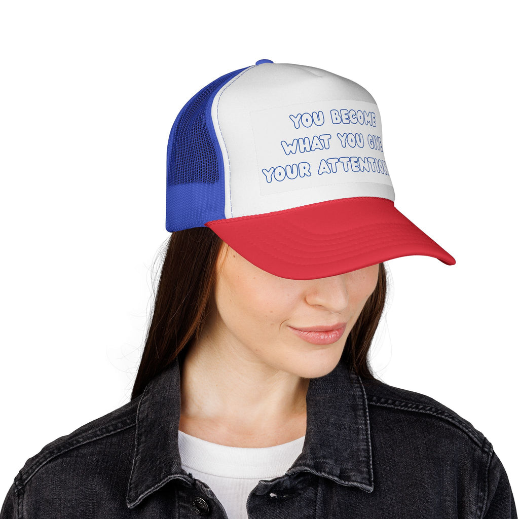 Inspiring Trucker Cap: You Become What You Give Your Attention To | Motivational Gift, Casual Wear, Outdoor Style, Positive Affirmation