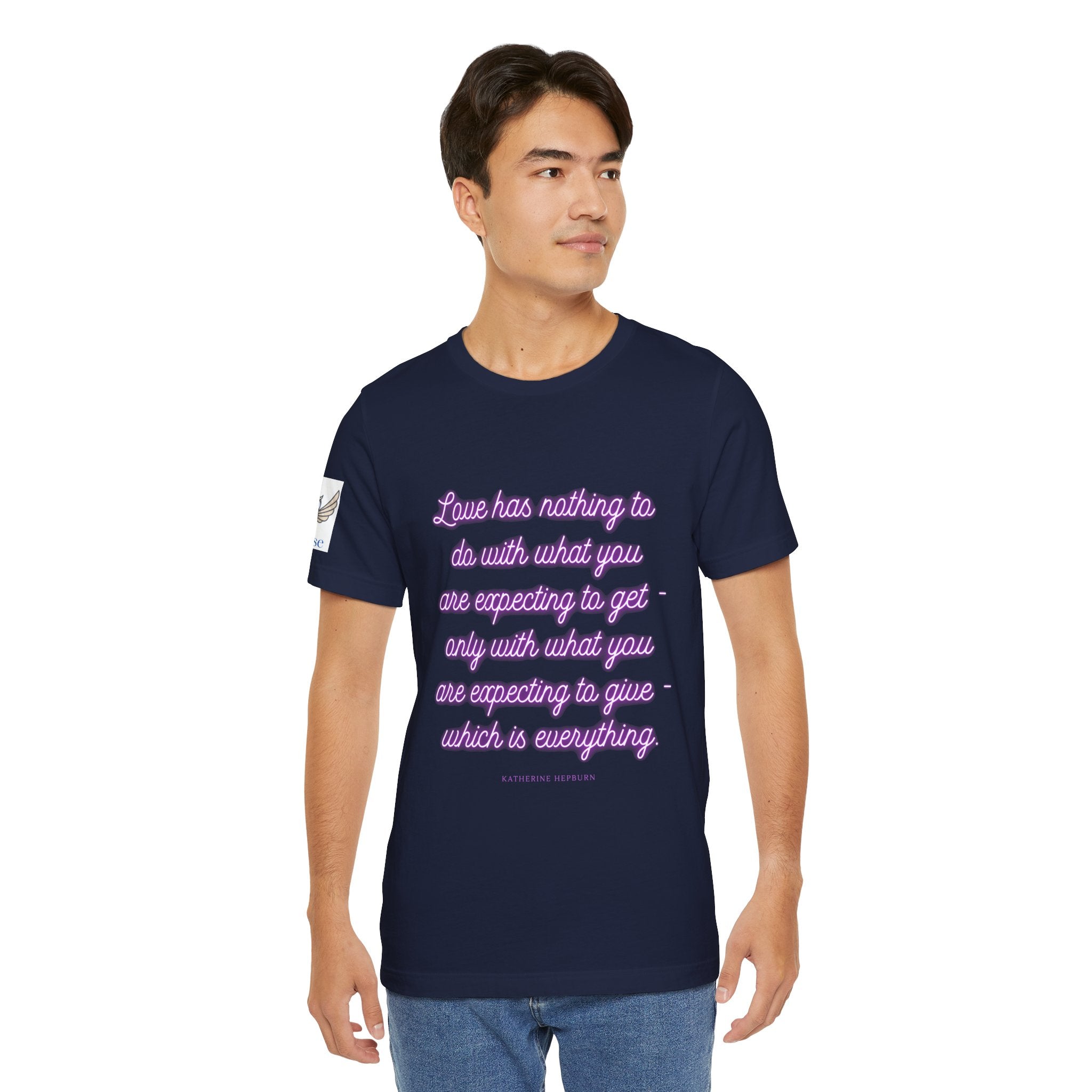 Love has nothing to do with what you are expecting to get - only with what you are expecting to give - which is everything. (Katherine Hepburn) || Unisex Short Sleeve Shirt, Casual Wear, Gift for Friends, Inspirational Quote Apparel