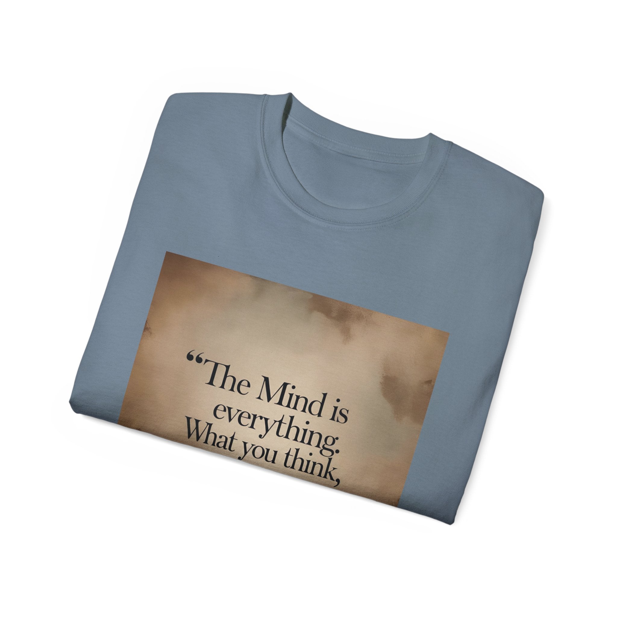 The mind is everything. What you think, you become. || Mindfulness Tee, Motivational Apparel, Self-Improvement Gift, Casual Wear for Men and Women