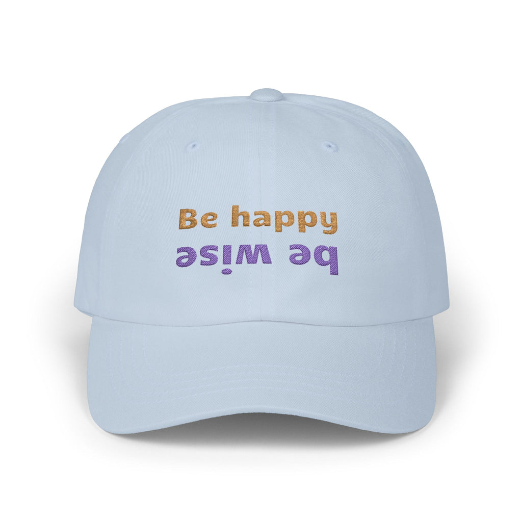 Whimsical Dad Cap - Be Happy, Be Wise | Gift for Father, Birthday, Casual Accessory, Motivational Hat, Dad Gifts