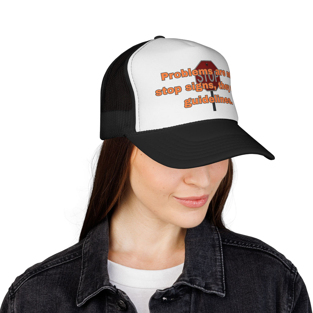 Problems are not stop signs, they are guidelines. || Guideline Humor Trucker Cap - Fun Gift for Friends, Unique Hat, Motivational Quote, Casual Style, Outdoor Adventure