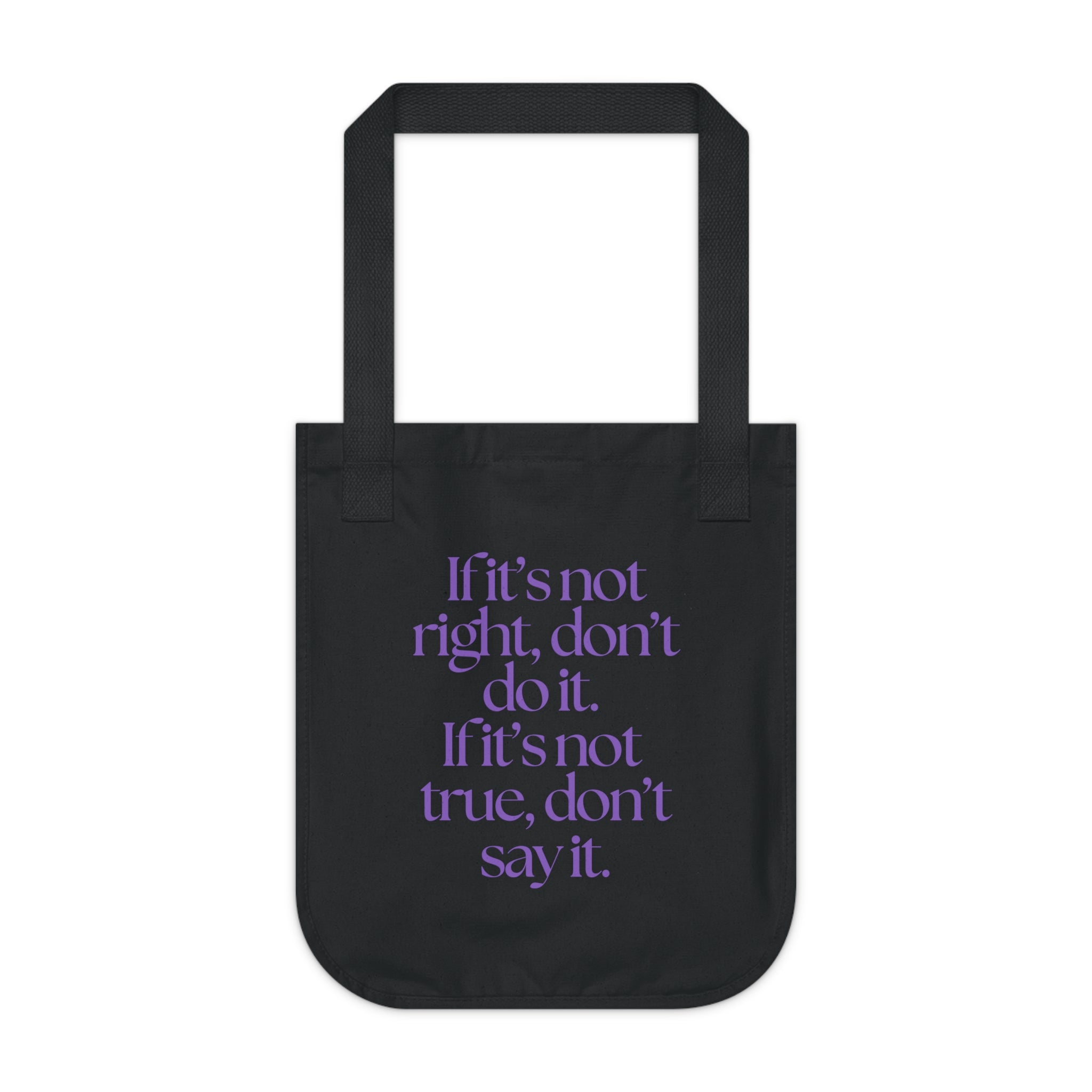 If it’s not right, don’t do it. If it’s not true, don’t say it. || Organic Canvas Tote Bag with Inspirational Quote | Eco-Friendly Shopping Bag, Reusable Grocery Tote, Gift for Her, Motivational Gift, [...]
