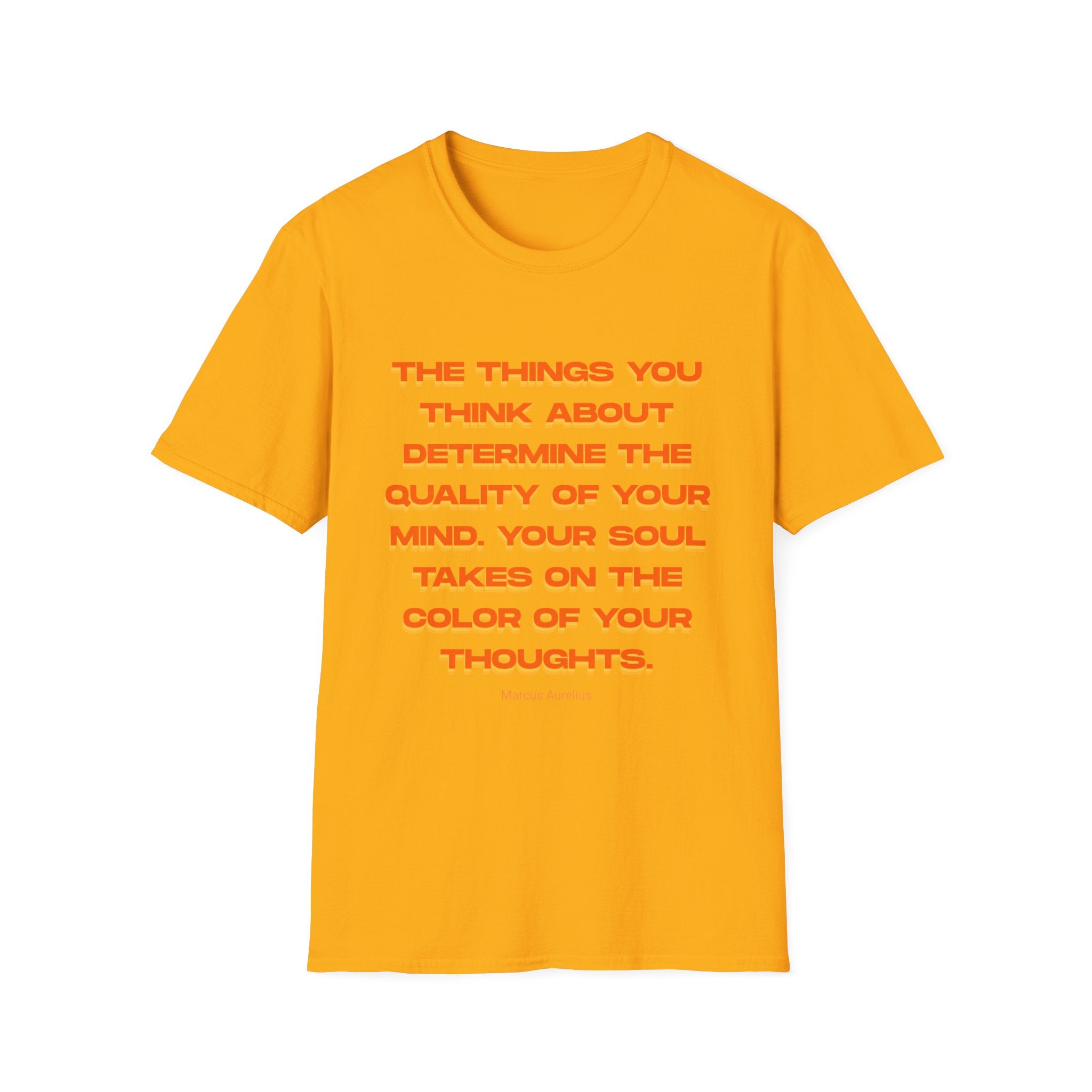 Copy of Unisex Softstyle T-Shirt |qu020 | The things you think about determine the quality of your mind. Your soul takes on the color of your thoughts. (Marcus Aurelius)
