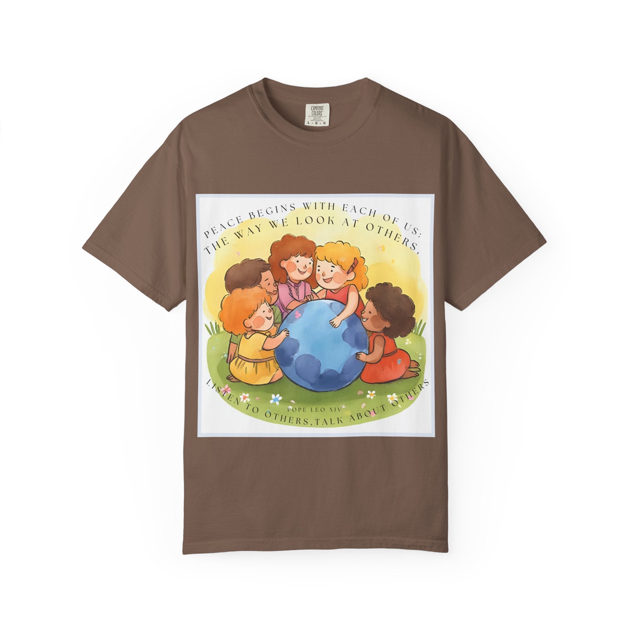 Peace begins with each of us: the way we look at others, listen to others, talk about others. ||  Unisex Garment-Dyed Tee, Friendship Gift, Eco-Friendly Apparel, Kids' Birthday, Fun Community Shirt