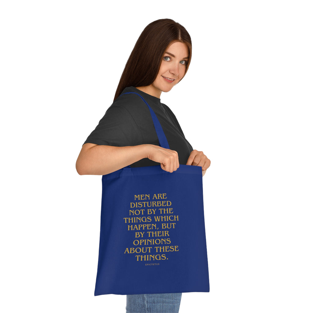 Men are disturbed not by the things which happen, but by their opinions about these things. (Epiktet) || Inspirational Quote Cotton Tote Bag | Eco-Friendly Shopping Bag, Gift for Teachers, Students, Book Lovers, Motivational Quote Tote