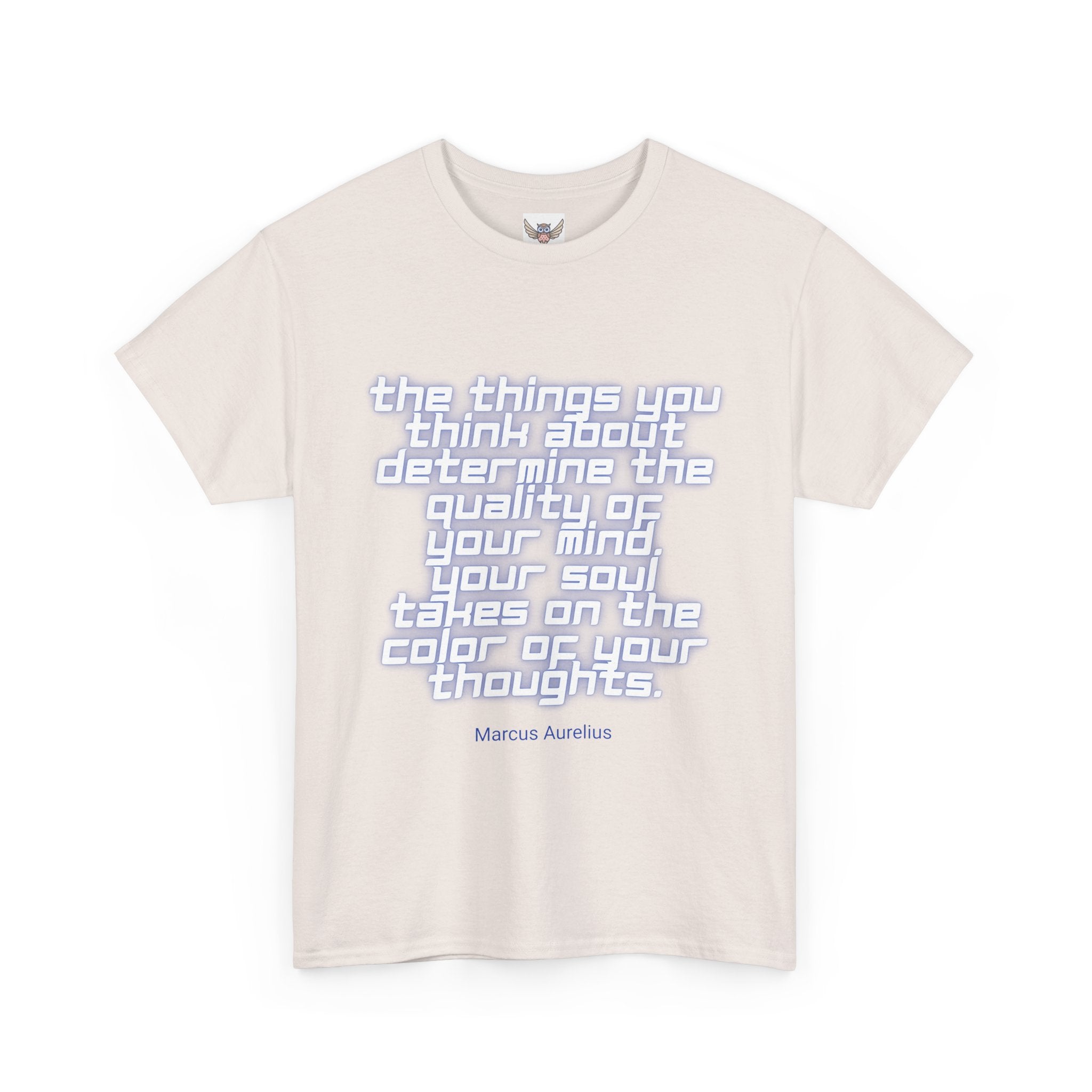The things you think about determine the quality of your mind. Your soul takes on the color of your thoughts. (Marcus Aurelius) ||  - Positive Thinking, Motivational Shirt, Unisex Cotton T-Shirt, Mindfulness Gift, Casual Wear