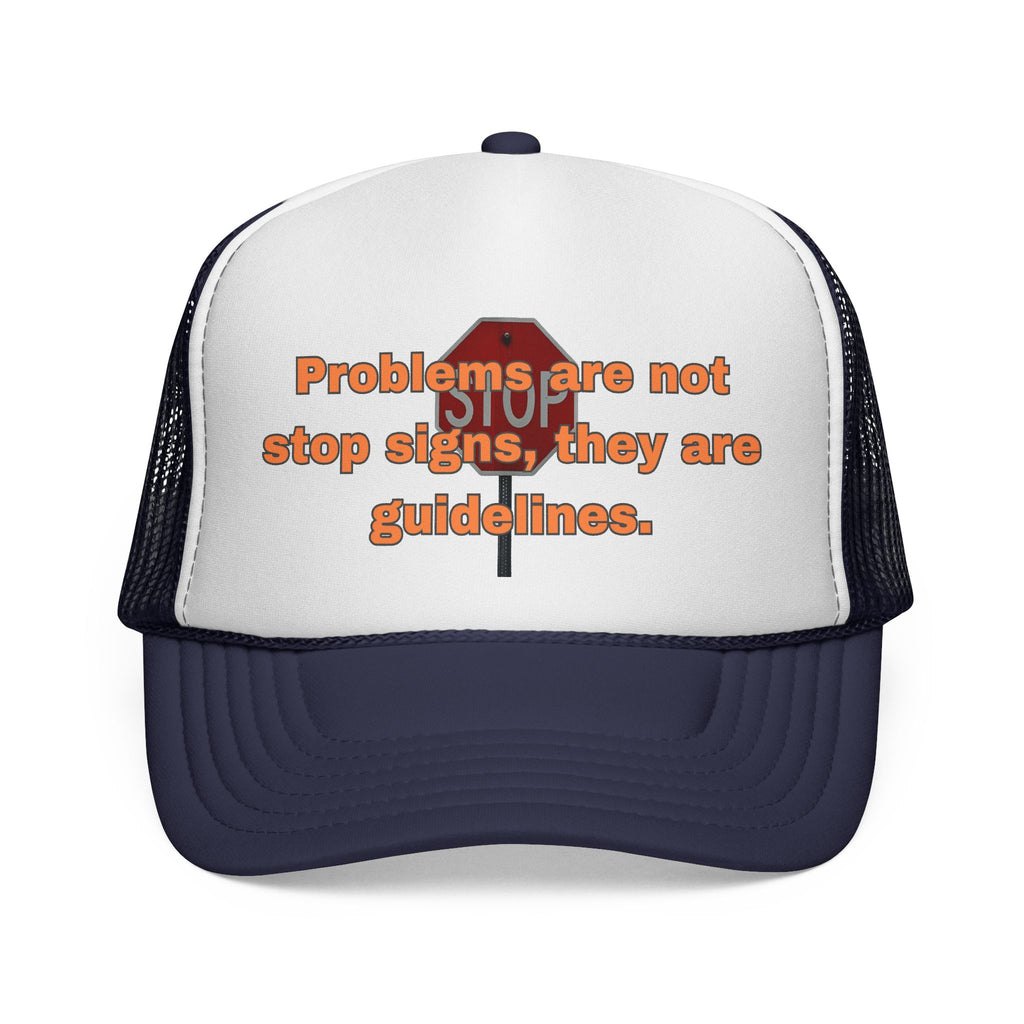 Problems are not stop signs, they are guidelines. || Guideline Humor Trucker Cap - Fun Gift for Friends, Unique Hat, Motivational Quote, Casual Style, Outdoor Adventure