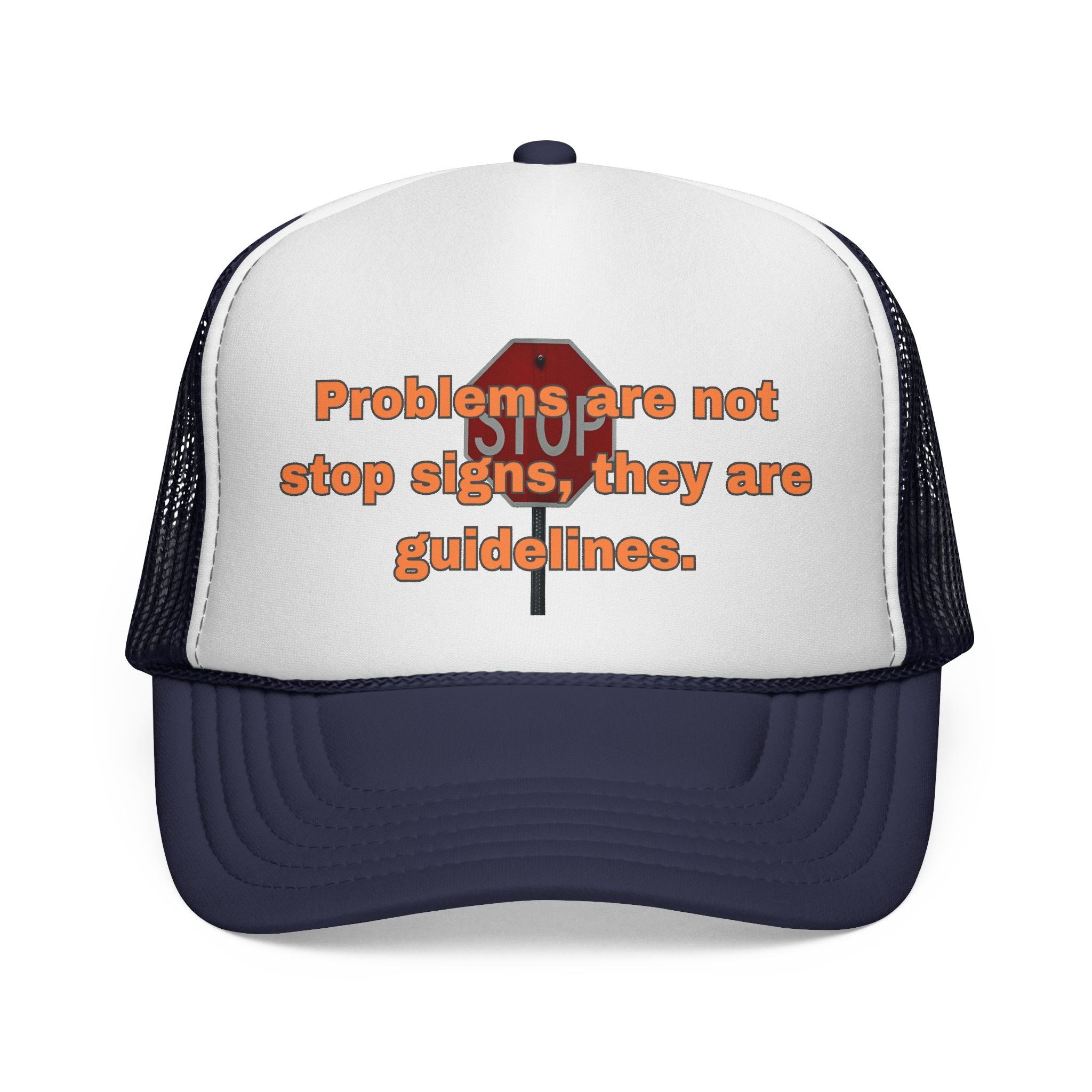 Problems are not stop signs, they are guidelines. || Guideline Humor Trucker Cap - Fun Gift for Friends, Unique Hat, Motivational Quote, Casual Style, Outdoor Adventure