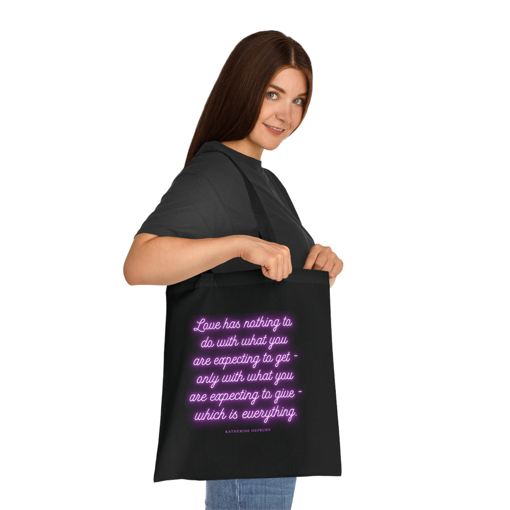 Love has nothing to do with what you are expecting to get - only with what you are expecting to give - which is everything. (Katherine Hepburn) || Inspirational Cotton Tote Bag - Perfect for Shopping, Gifts, Eco-Friendly Lifestyle, Yoga, Quotes