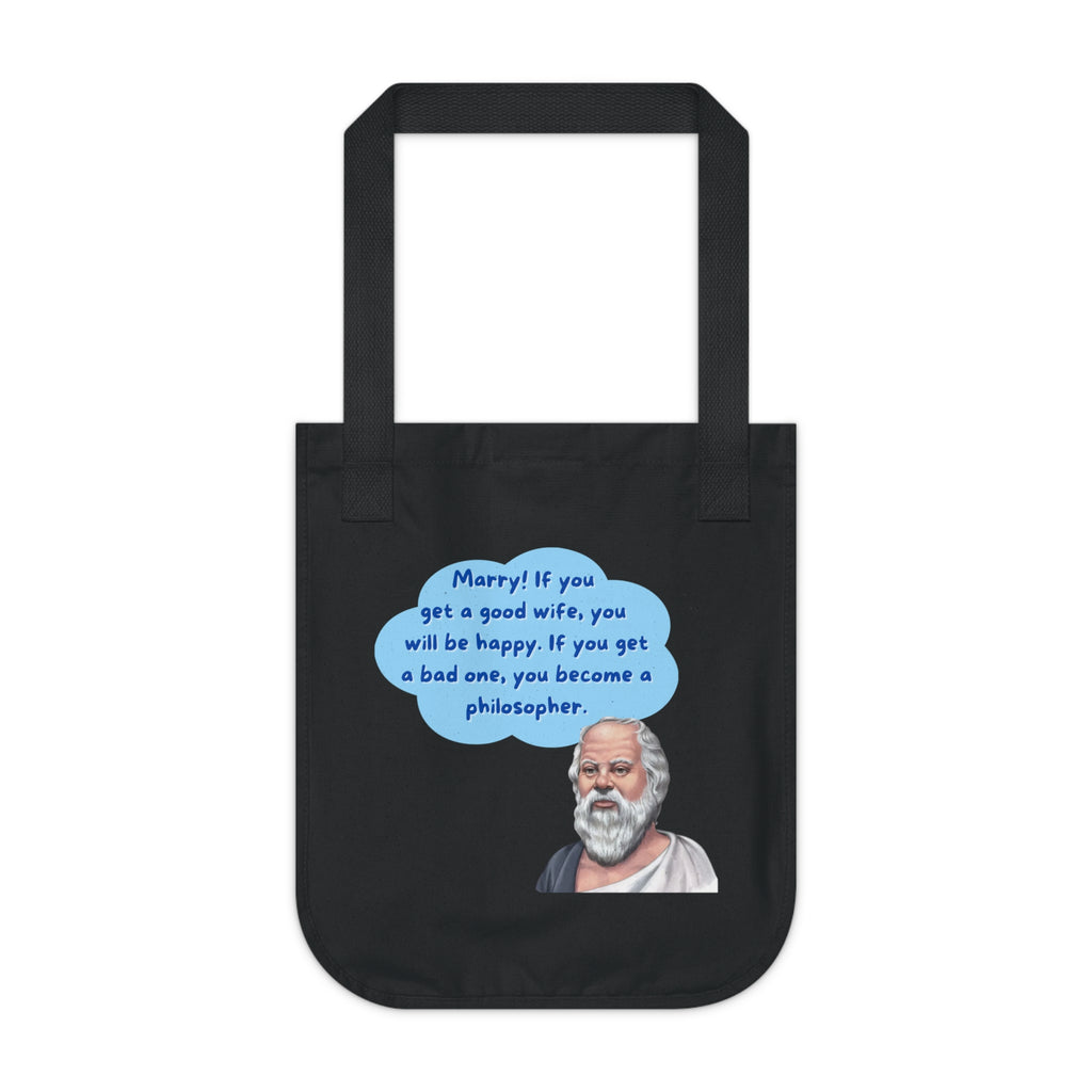 Marry! If you get a good wife, you will be happy. If you get a bad one, you become a philosopher. (Socrates) || Philosopher Quote Tote Bag, Organic Canvas Bag, Gift for Teachers, Eco-Friendly Tote, Unique Philosophy Bag