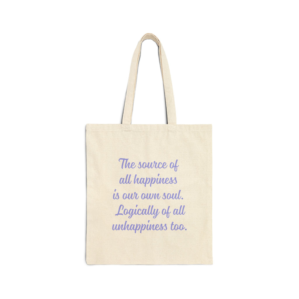 The source of all happiness is our own soul.  Logically of all unhappiness too. || Inspirational Cotton Canvas Tote Bag, Motivational Message Bag, Eco-Friendly Bag, Gift for Her, Everyday Use, Reusable Shopping Tote