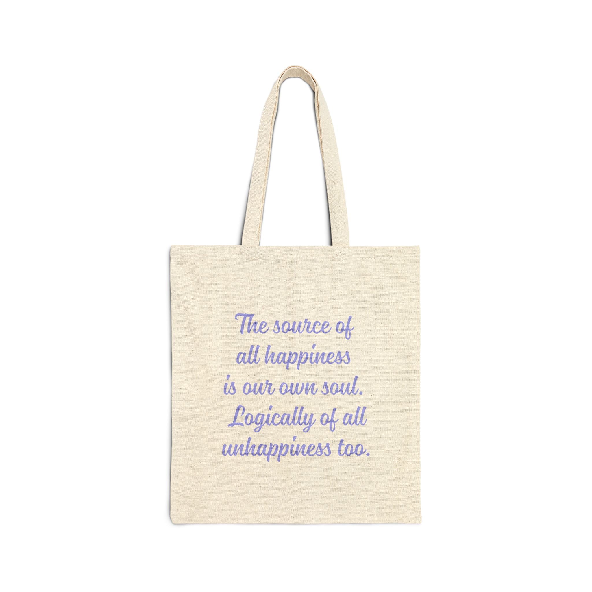 The source of all happiness is our own soul.  Logically of all unhappiness too. || Inspirational Cotton Canvas Tote Bag, Motivational Message Bag, Eco-Friendly Bag, Gift for Her, Everyday Use, Reusable Shopping Tote