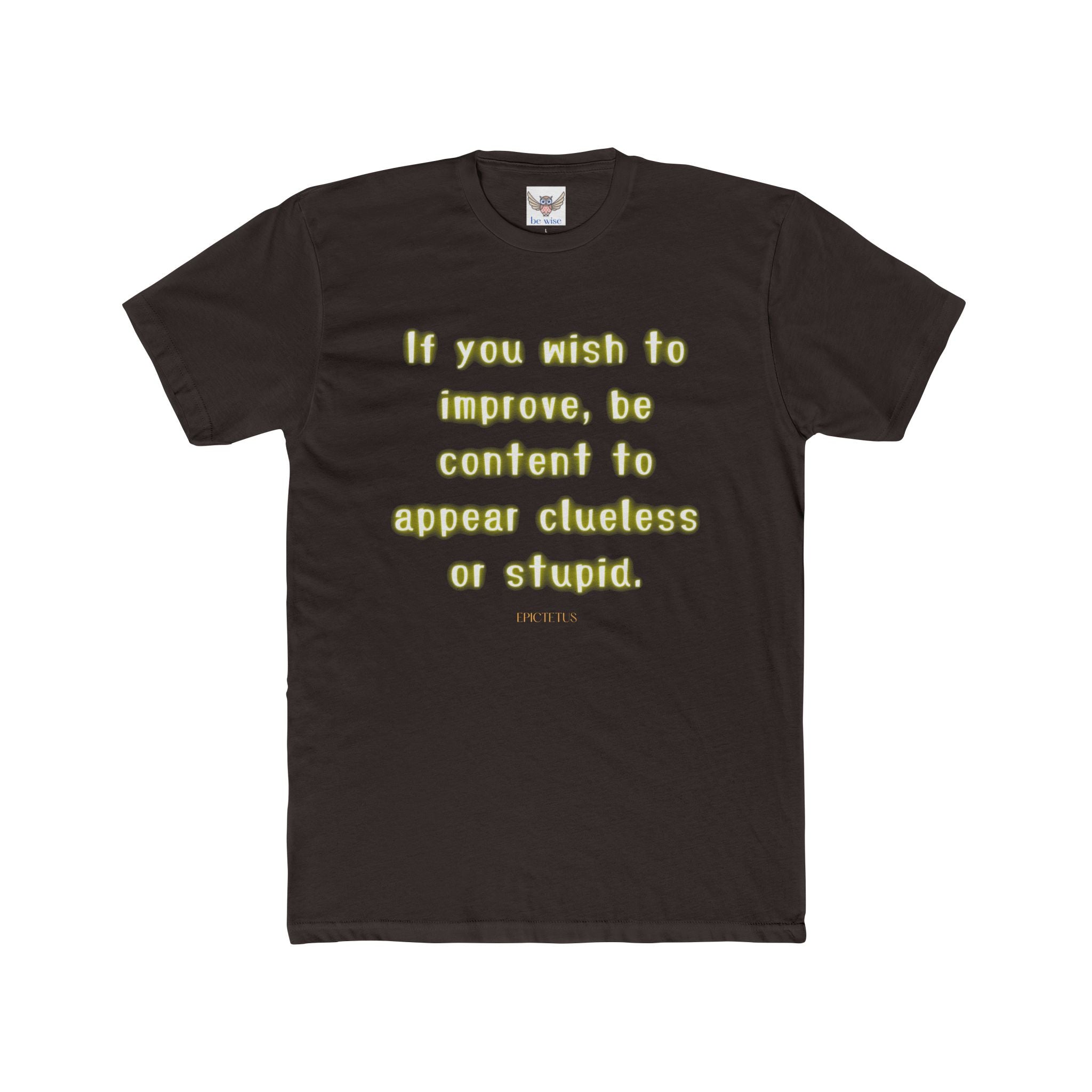If you wish to improve, be content to appear clueless or stupid. || - Motivational Shirt for Personal Growth, Gift for Friends, Unisex Casual Wear, Everyday Comfort, [...]