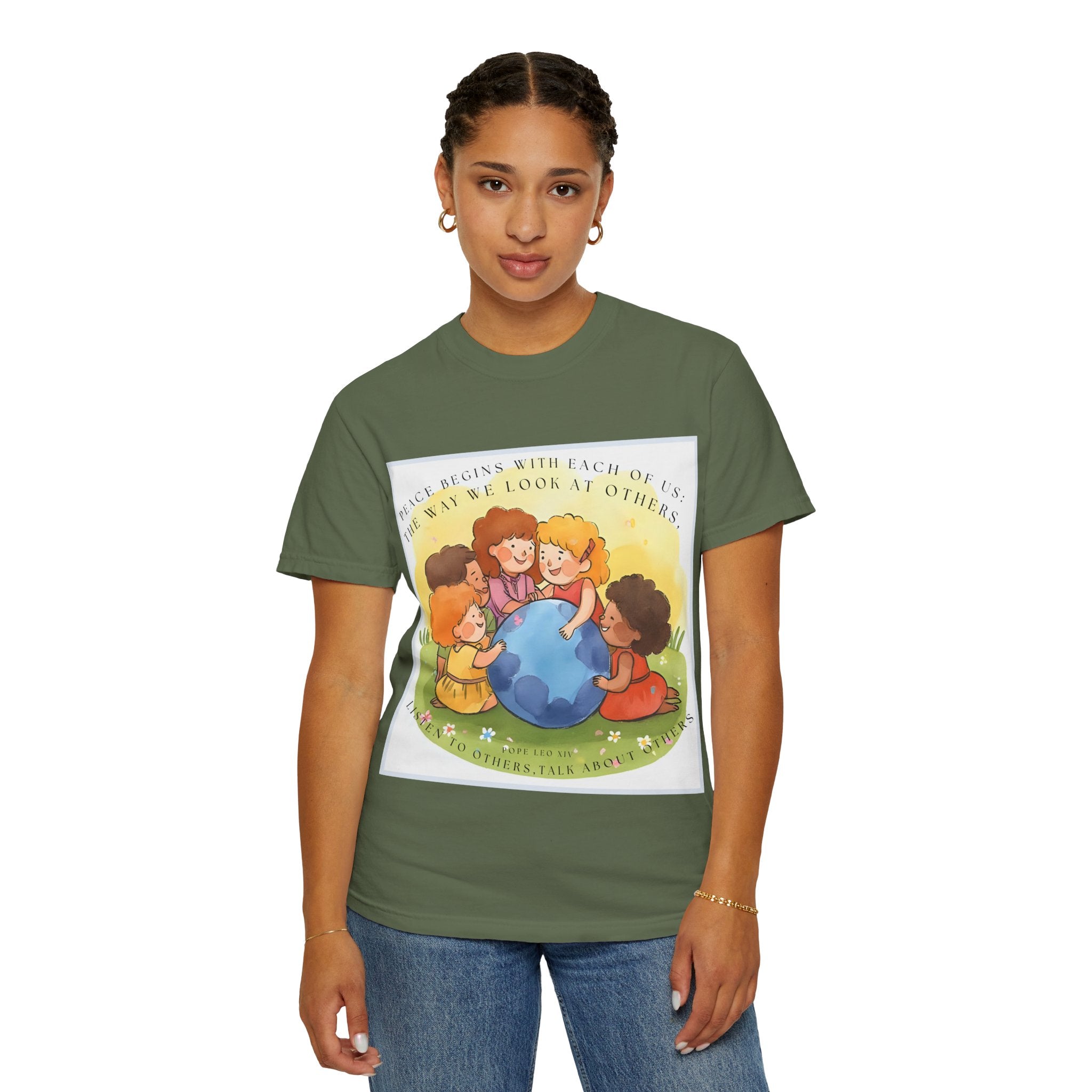 Peace begins with each of us: the way we look at others, listen to others, talk about others. ||  Unisex Garment-Dyed Tee, Friendship Gift, Eco-Friendly Apparel, Kids' Birthday, Fun Community Shirt