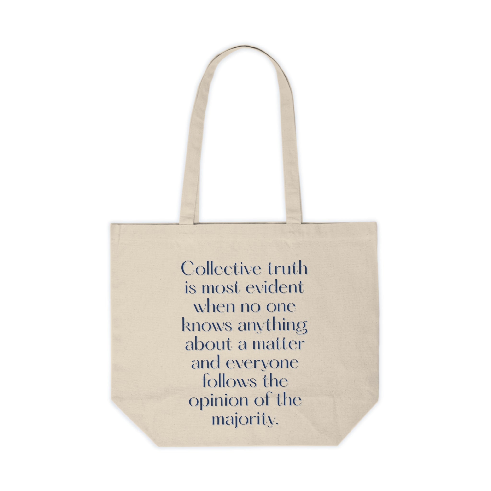 Collective truth is most evident when no one knows anything about a matter and everyone follows the opinion of the majority. || Canvas Tote Bag - Collective Truth Quote, Eco-Friendly Shopping Bag, Reusable Canvas Bag, Gift for Readers, Sustainable Tote