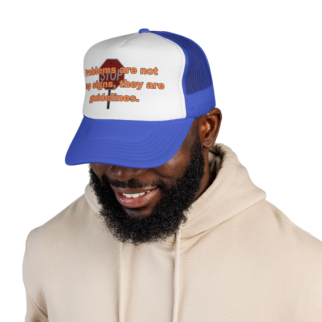 Problems are not stop signs, they are guidelines. || Guideline Humor Trucker Cap - Fun Gift for Friends, Unique Hat, Motivational Quote, Casual Style, Outdoor Adventure