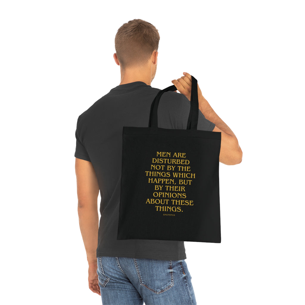 Men are disturbed not by the things which happen, but by their opinions about these things. (Epiktet) || Inspirational Quote Cotton Tote Bag | Eco-Friendly Shopping Bag, Gift for Teachers, Students, Book Lovers, Motivational Quote Tote