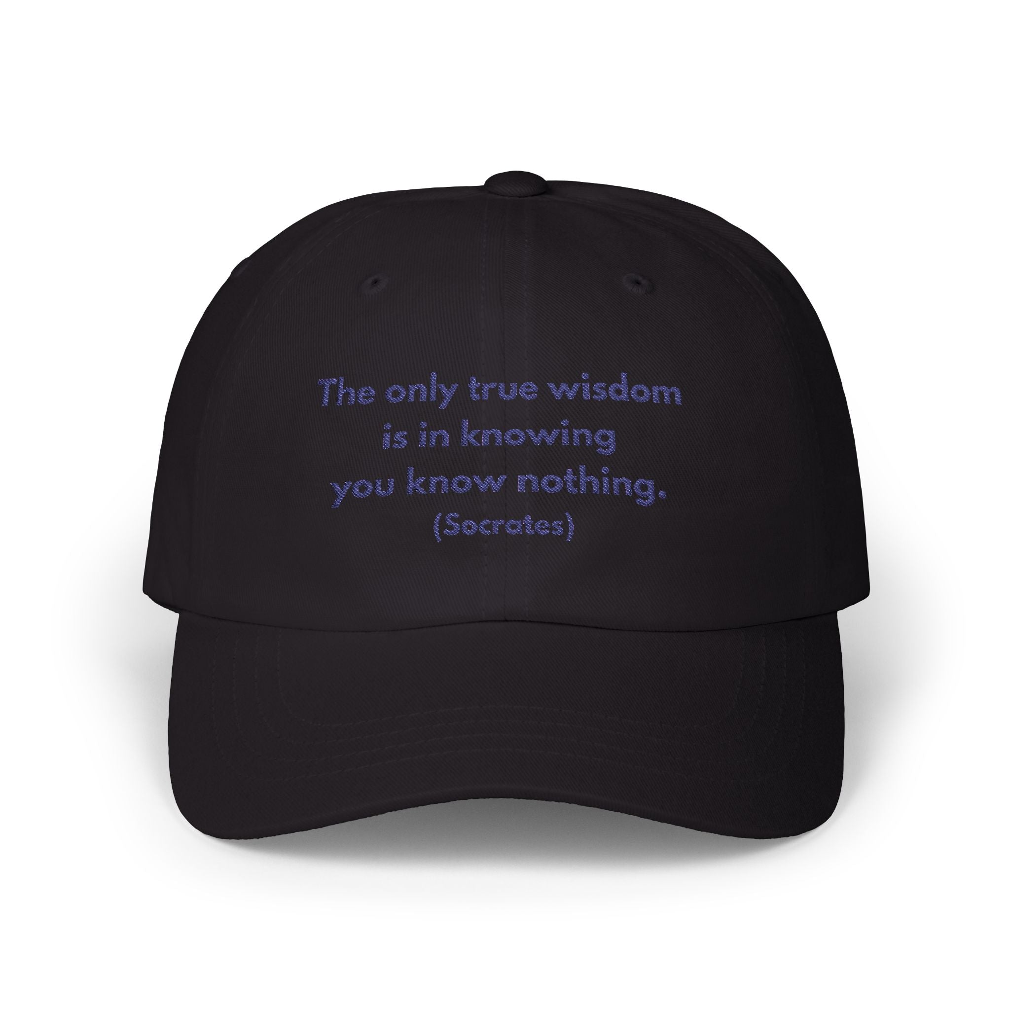Classic Dad Cap - The only true wisdom is in knowing you know nothing. (Socrates)