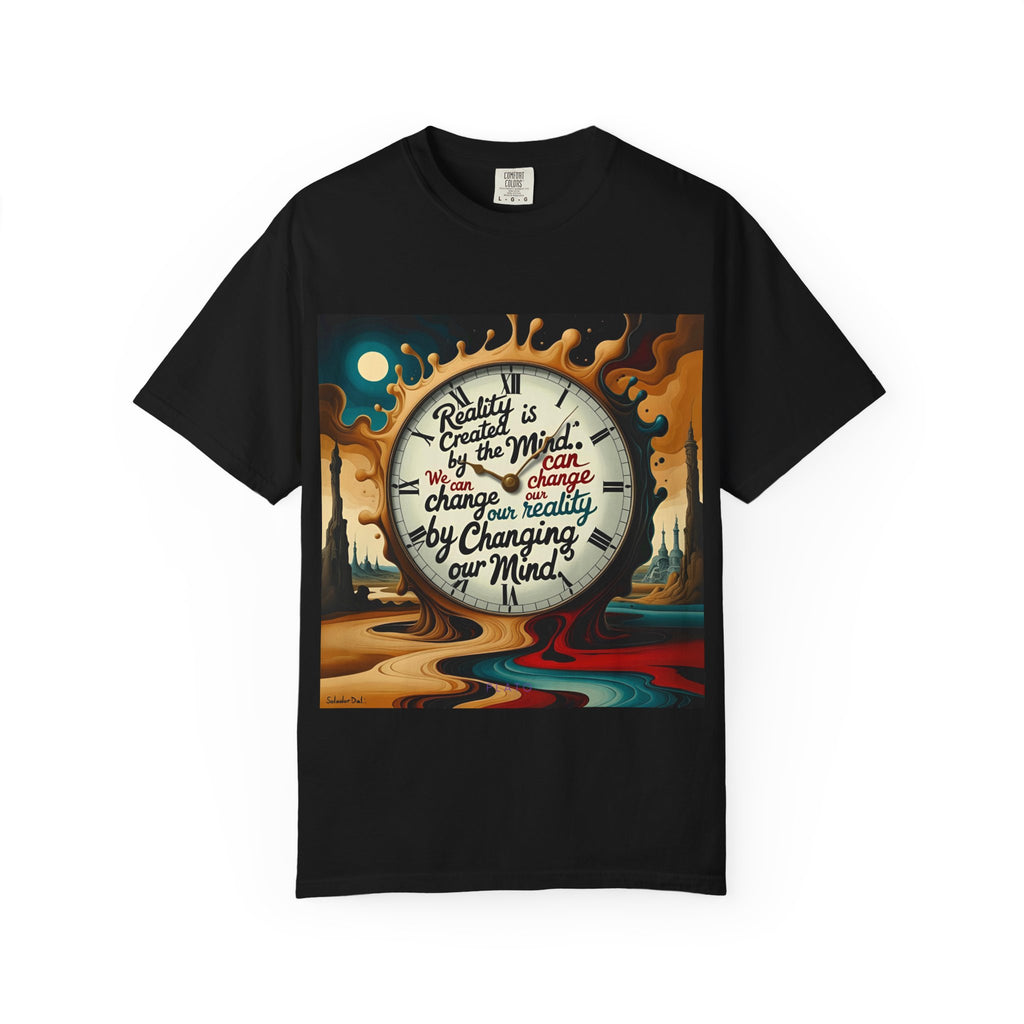 Reality is created by the mind. We can change our reality by changing our mind. ||  | Unisex Garment-Dyed Tee, Inspirational Apparel, Casual Gift, Motivational Shirt, Fun Everyday Wear