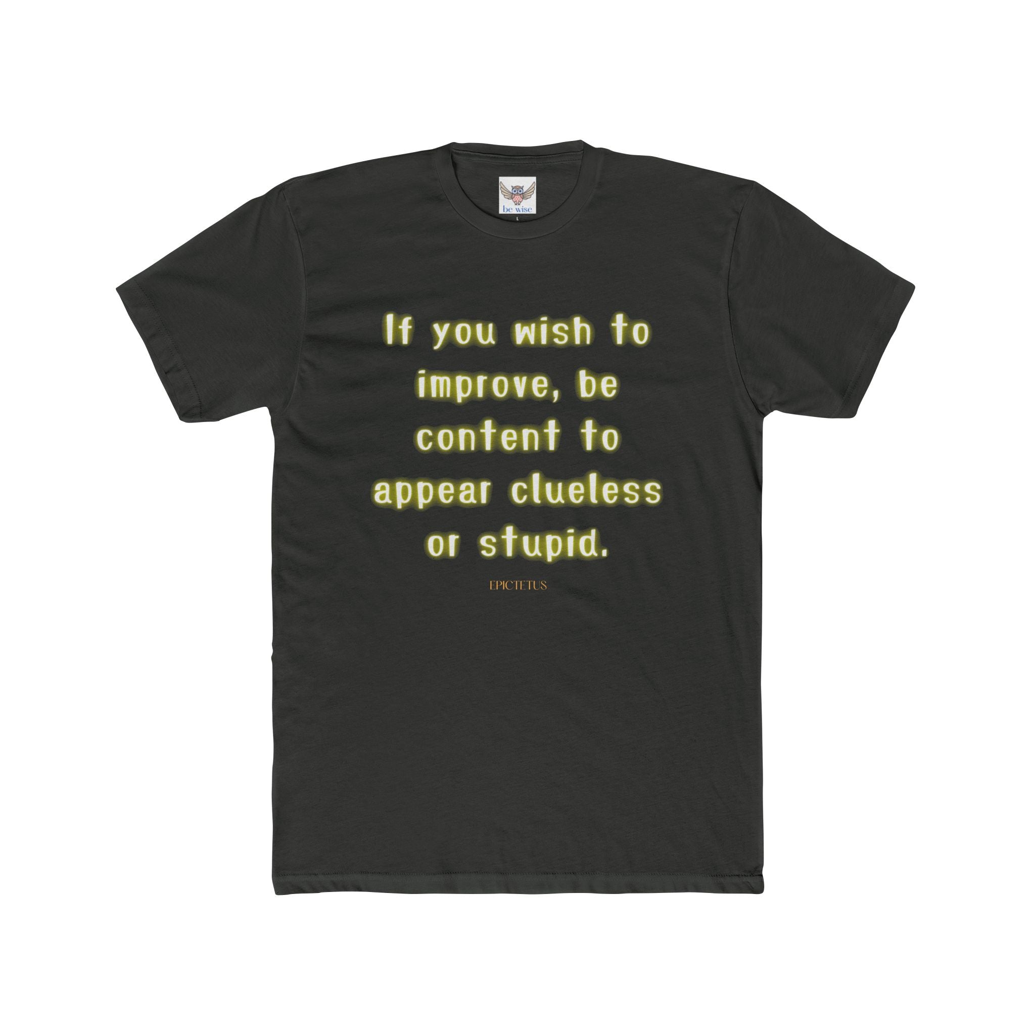 If you wish to improve, be content to appear clueless or stupid. || - Motivational Shirt for Personal Growth, Gift for Friends, Unisex Casual Wear, Everyday Comfort, [...]
