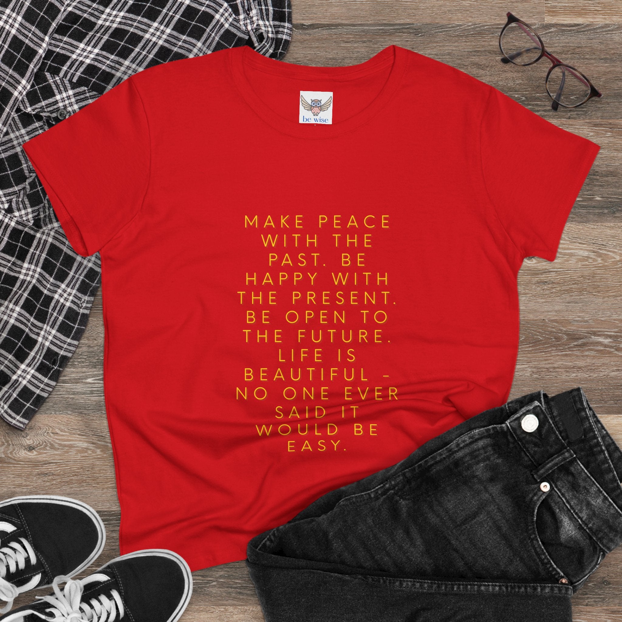 Make peace with the past. Be happy with the present. Be open to the future. Life is beautiful - no one ever said it would be easy. ||  - Peace, Happiness, Motivation, Gifts for Her, Casual Wear, Self-Care