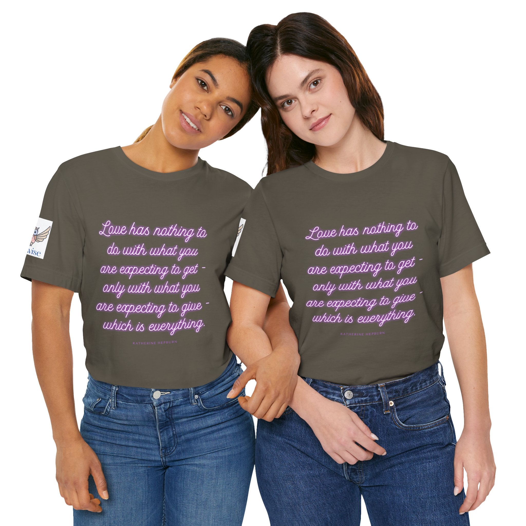 Love has nothing to do with what you are expecting to get - only with what you are expecting to give - which is everything. (Katherine Hepburn) || Unisex Short Sleeve Shirt, Casual Wear, Gift for Friends, Inspirational Quote Apparel