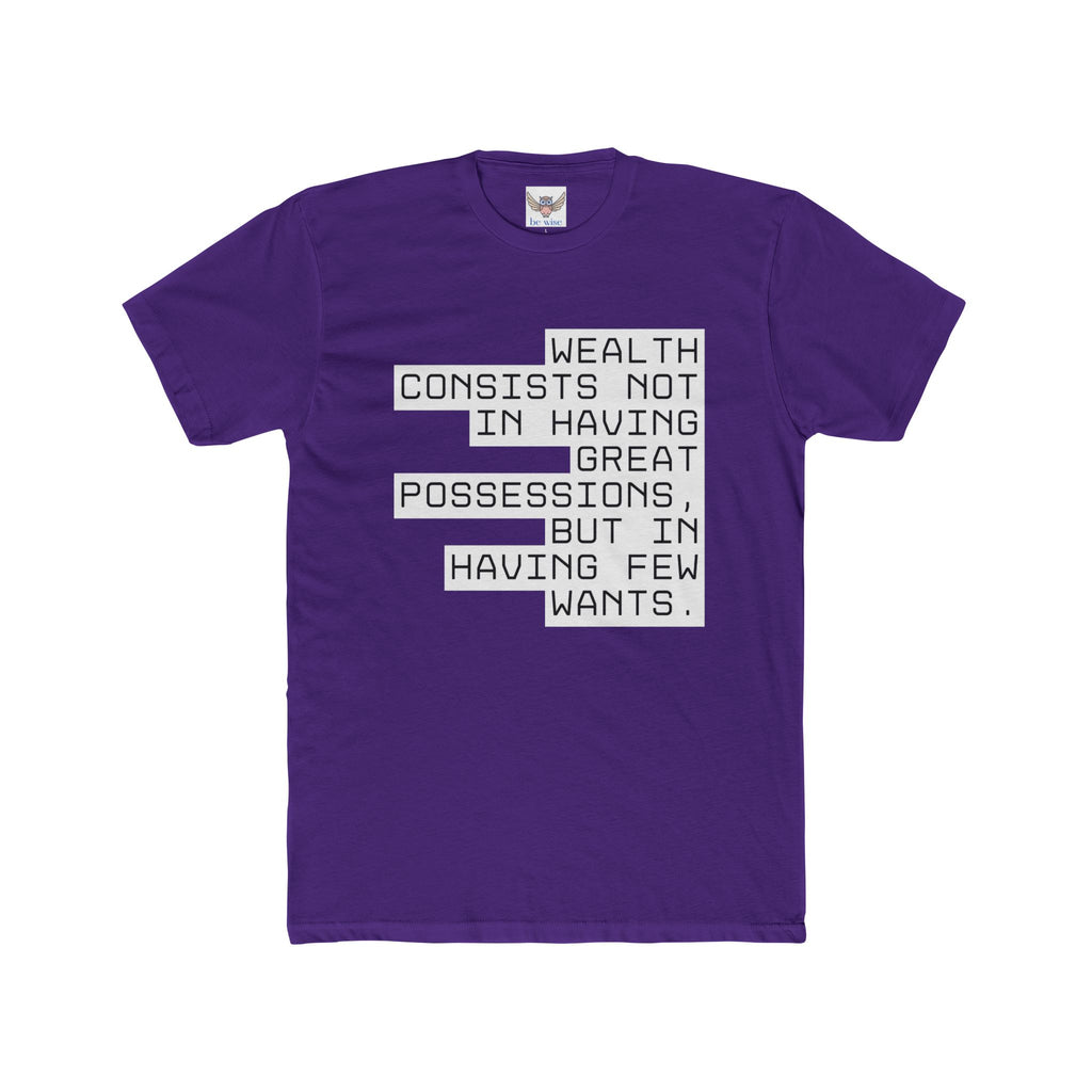 Wealth consists not in having great possessions, but in having few wants. || - Perfect for Gift Giving, Weekends, Casual Style, Inspirational Message, Unisex Cotton Shirt