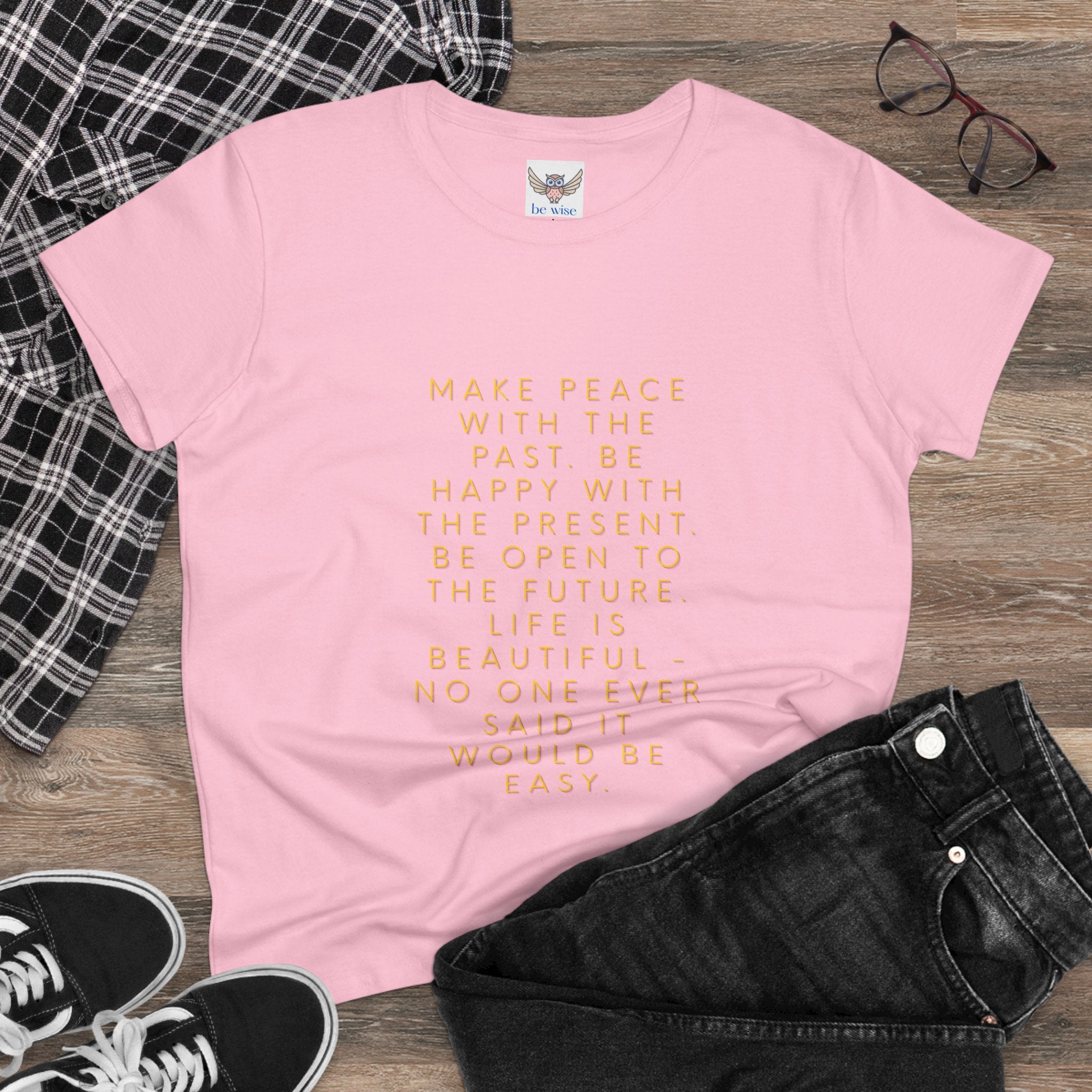Make peace with the past. Be happy with the present. Be open to the future. Life is beautiful - no one ever said it would be easy. ||  - Peace, Happiness, Motivation, Gifts for Her, Casual Wear, Self-Care
