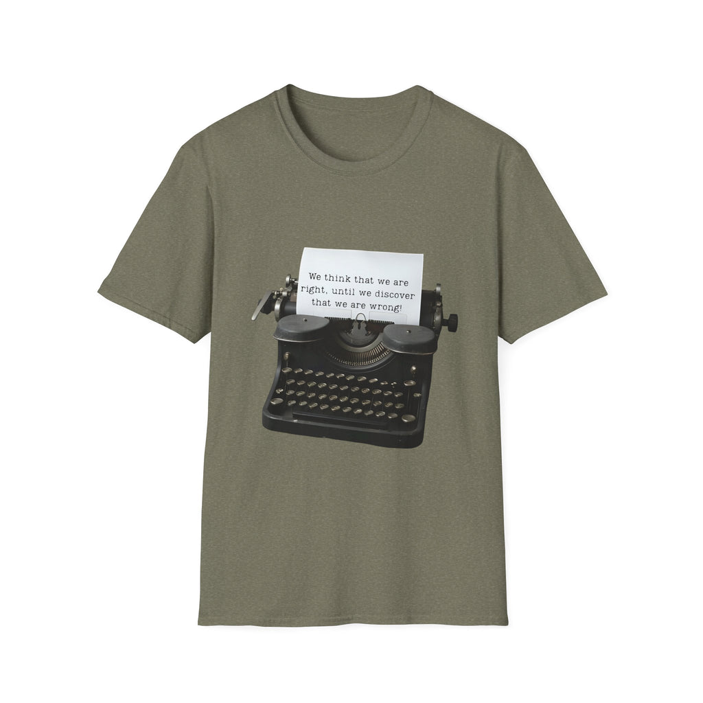 Unisex Softstyle T-Shirt |qu022| We think that we are right, until we discover that we are wrong!