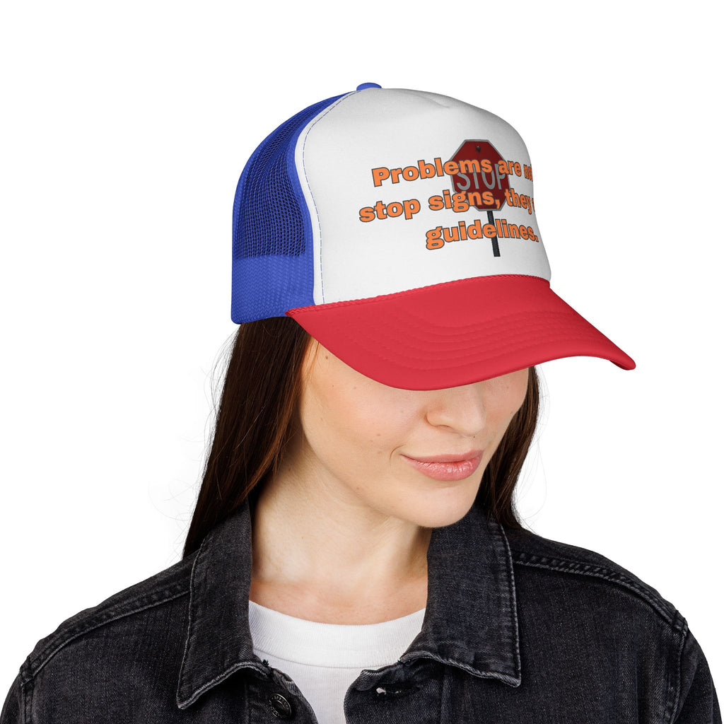 Problems are not stop signs, they are guidelines. || Guideline Humor Trucker Cap - Fun Gift for Friends, Unique Hat, Motivational Quote, Casual Style, Outdoor Adventure