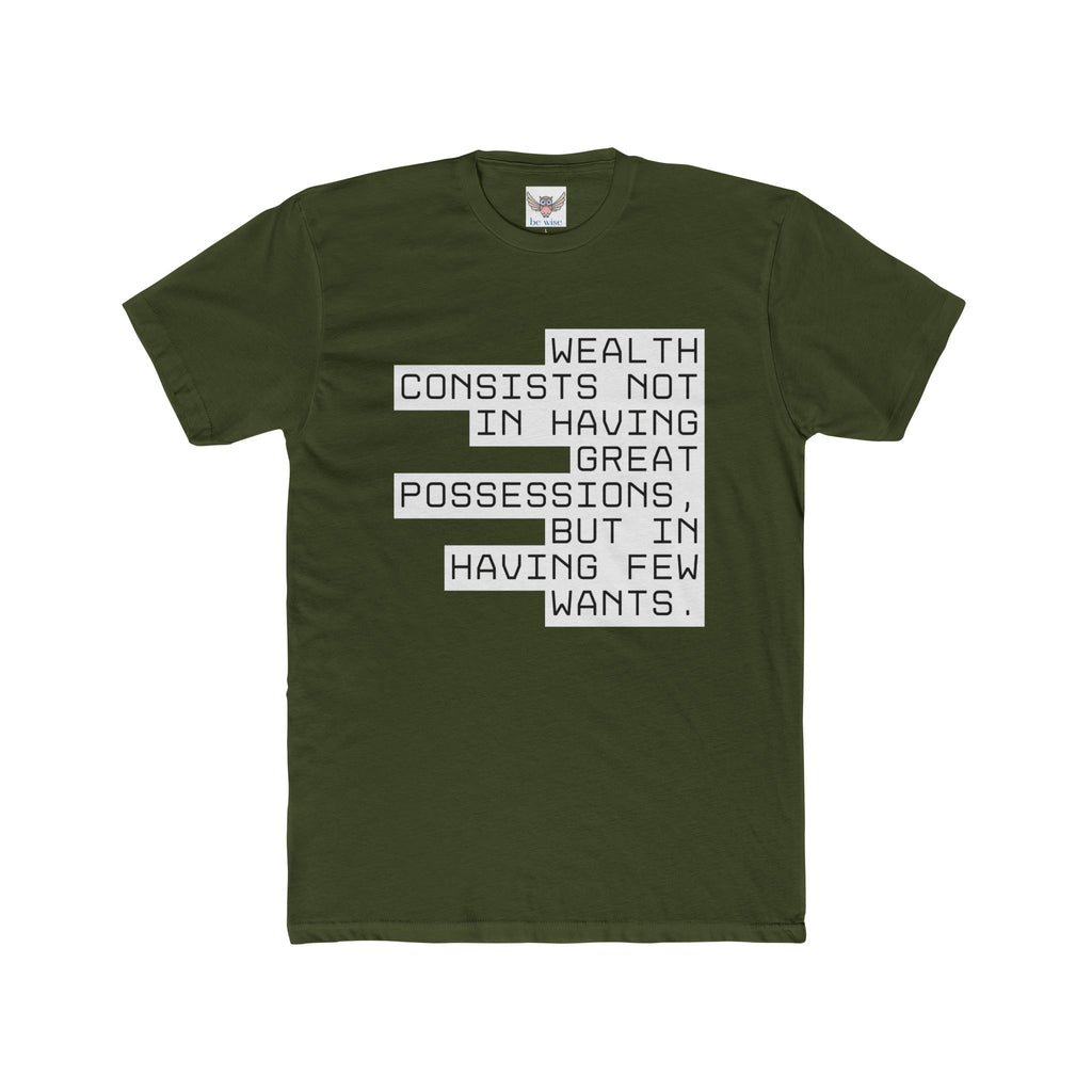 Wealth consists not in having great possessions, but in having few wants. || - Perfect for Gift Giving, Weekends, Casual Style, Inspirational Message, Unisex Cotton Shirt