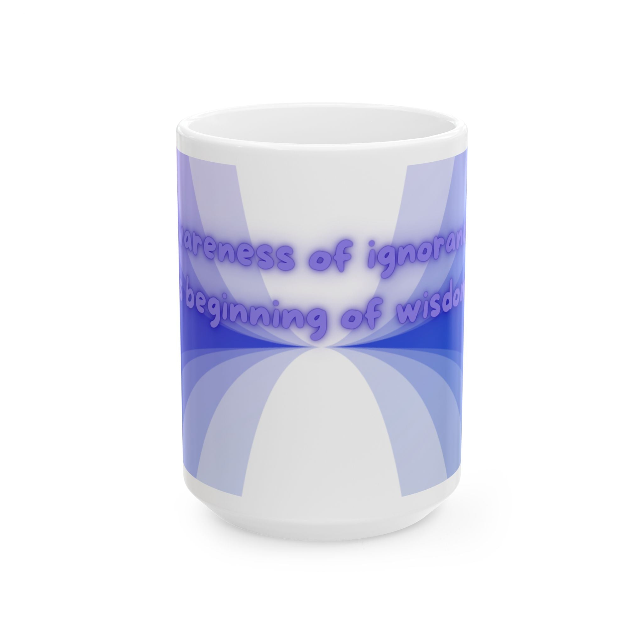 Awareness of Ignorance - Ceramic Mug