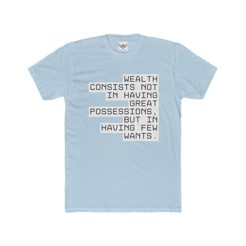 Wealth consists not in having great possessions, but in having few wants. || - Perfect for Gift Giving, Weekends, Casual Style, Inspirational Message, Unisex Cotton Shirt