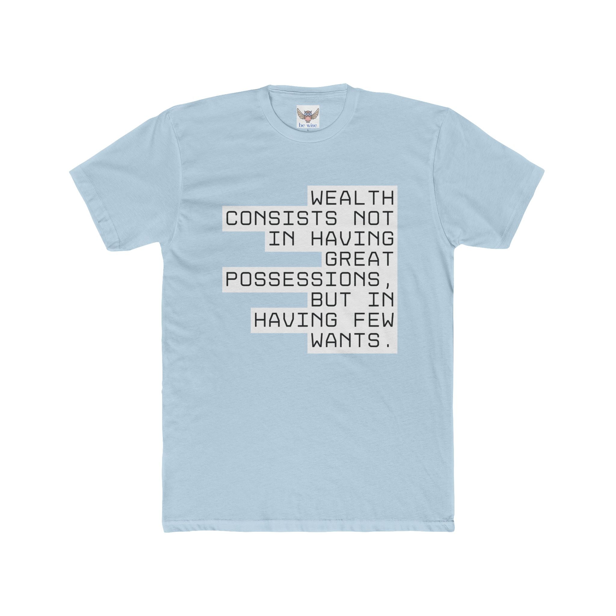Wealth consists not in having great possessions, but in having few wants. || - Perfect for Gift Giving, Weekends, Casual Style, Inspirational Message, Unisex Cotton Shirt