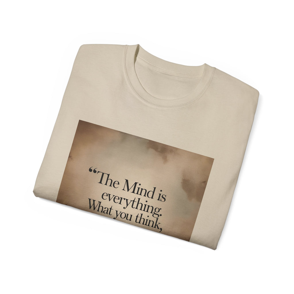 The mind is everything. What you think, you become. || Mindfulness Tee, Motivational Apparel, Self-Improvement Gift, Casual Wear for Men and Women