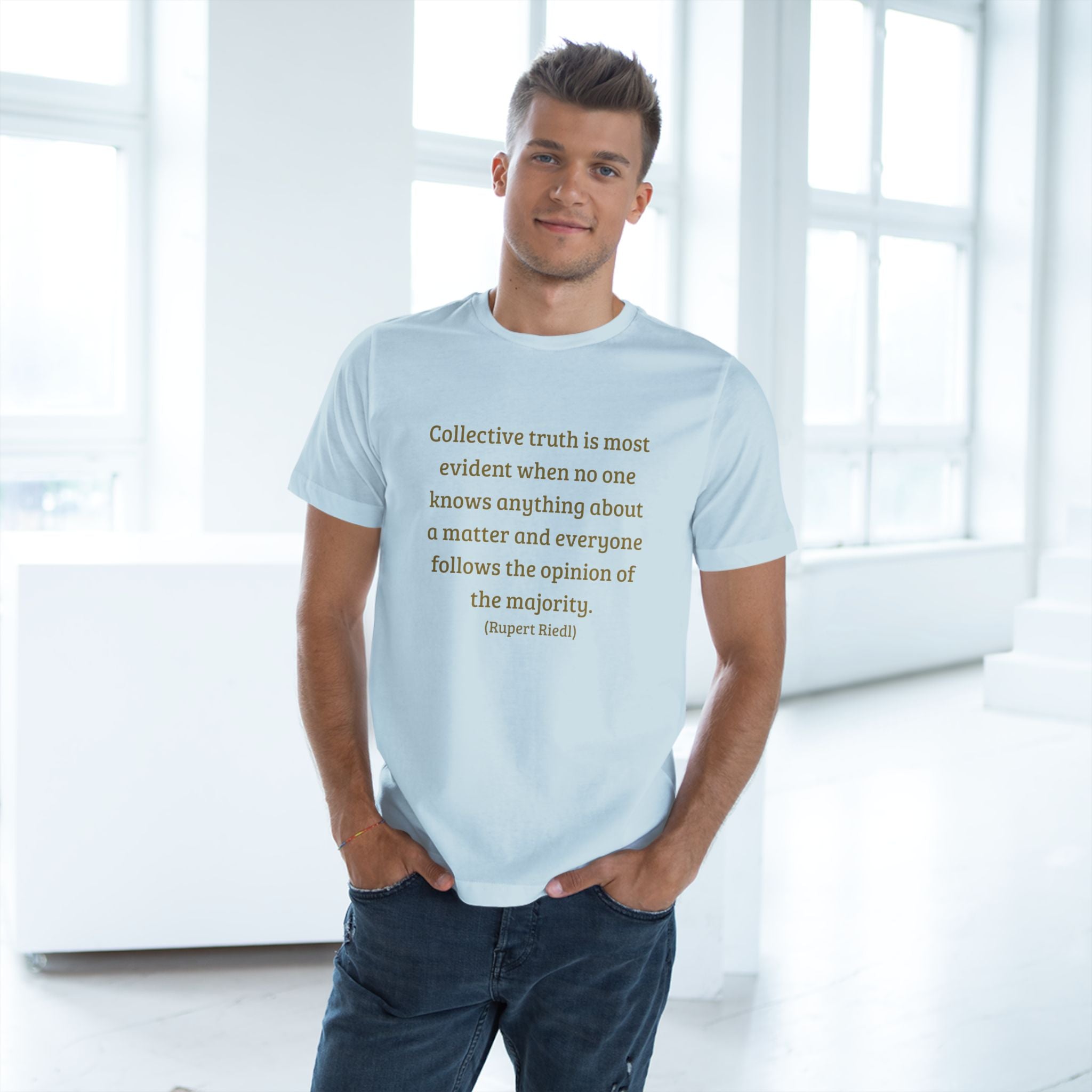 Collective truth is most evident when no one knows anything about a matter and everyone follows the opinion of the majority. || - Inspiring, Motivational Apparel for Everyday Wear, Mindfulness, Gift Idea, Casual Style