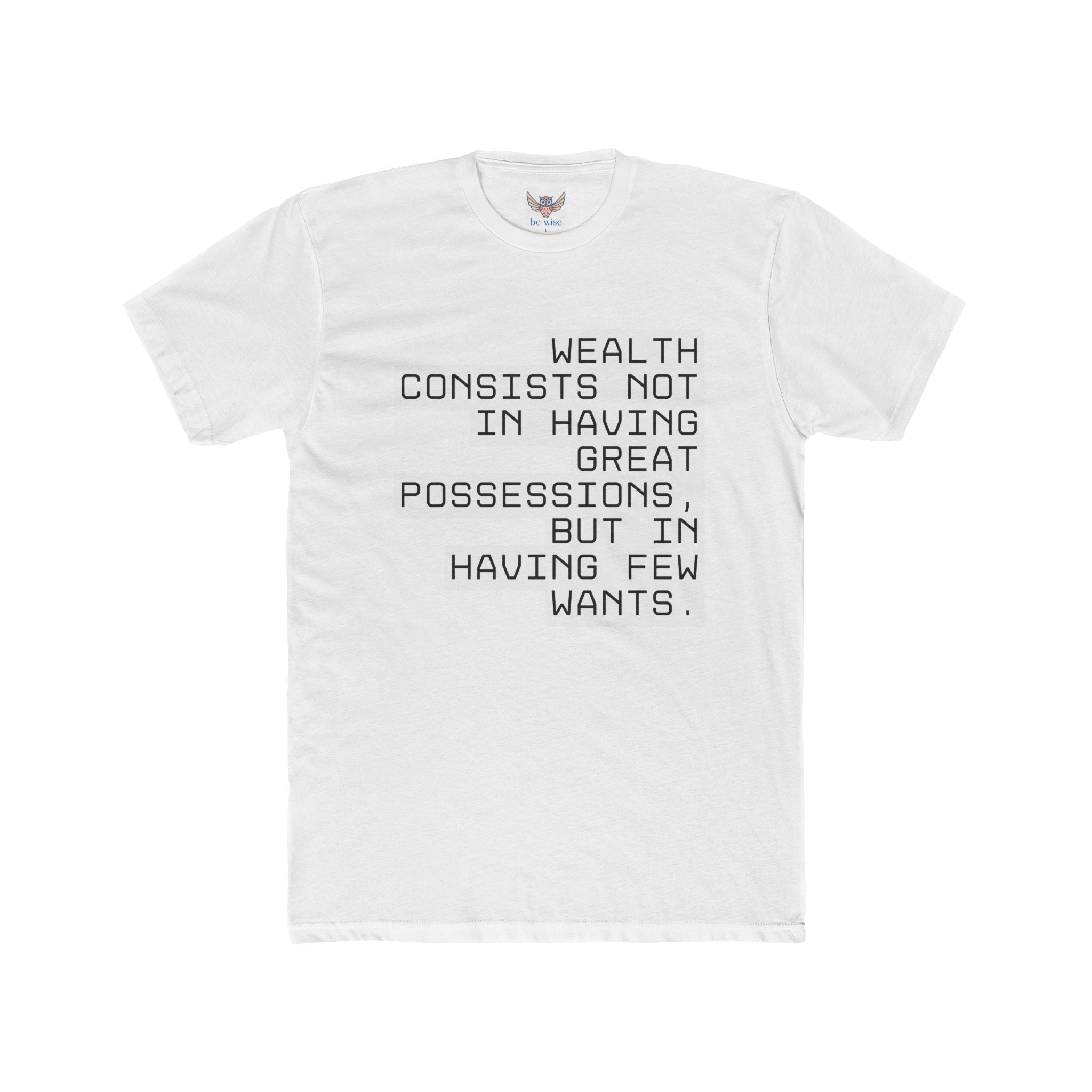 Wealth consists not in having great possessions, but in having few wants. || - Perfect for Gift Giving, Weekends, Casual Style, Inspirational Message, Unisex Cotton Shirt