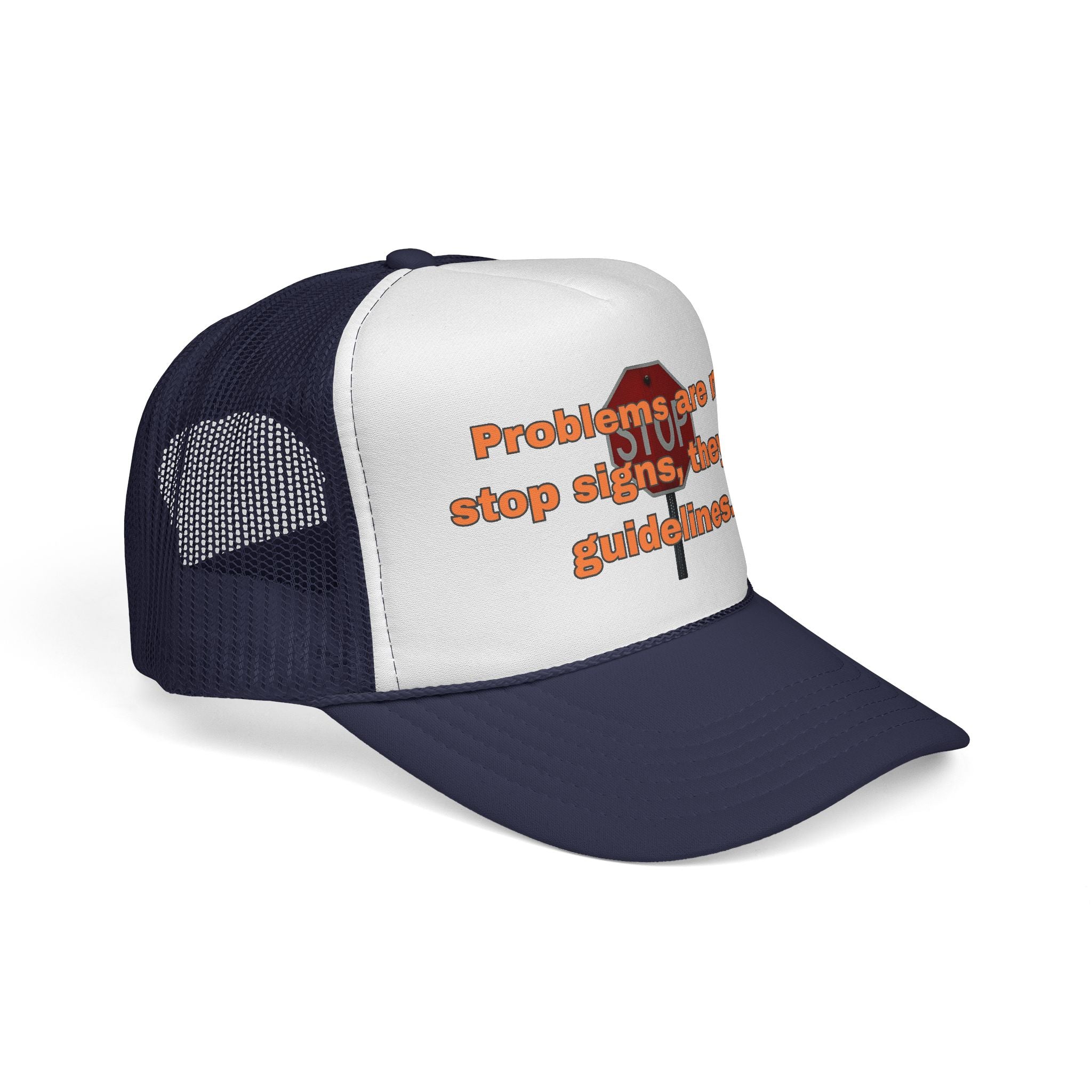 Problems are not stop signs, they are guidelines. || Guideline Humor Trucker Cap - Fun Gift for Friends, Unique Hat, Motivational Quote, Casual Style, Outdoor Adventure